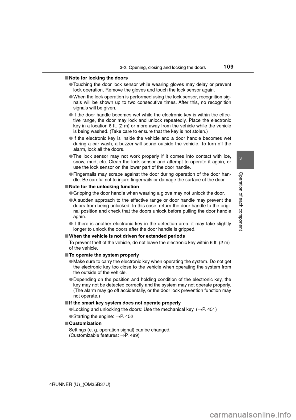 TOYOTA 4RUNNER 2017 N280 / 5.G Owners Manual 1093-2. Opening, closing and locking the doors
3
Operation of each component
4RUNNER (U)_(OM35B37U)■
Note for locking the doors
●Touching the door lock sensor while wearing gloves may delay or pre TOYOTA 4RUNNER 2017 N280 / 5.G Owners Manual 1093-2. Opening, closing and locking the doors
3
Operation of each component
4RUNNER (U)_(OM35B37U)■
Note for locking the doors
●Touching the door lock sensor while wearing gloves may delay or pre