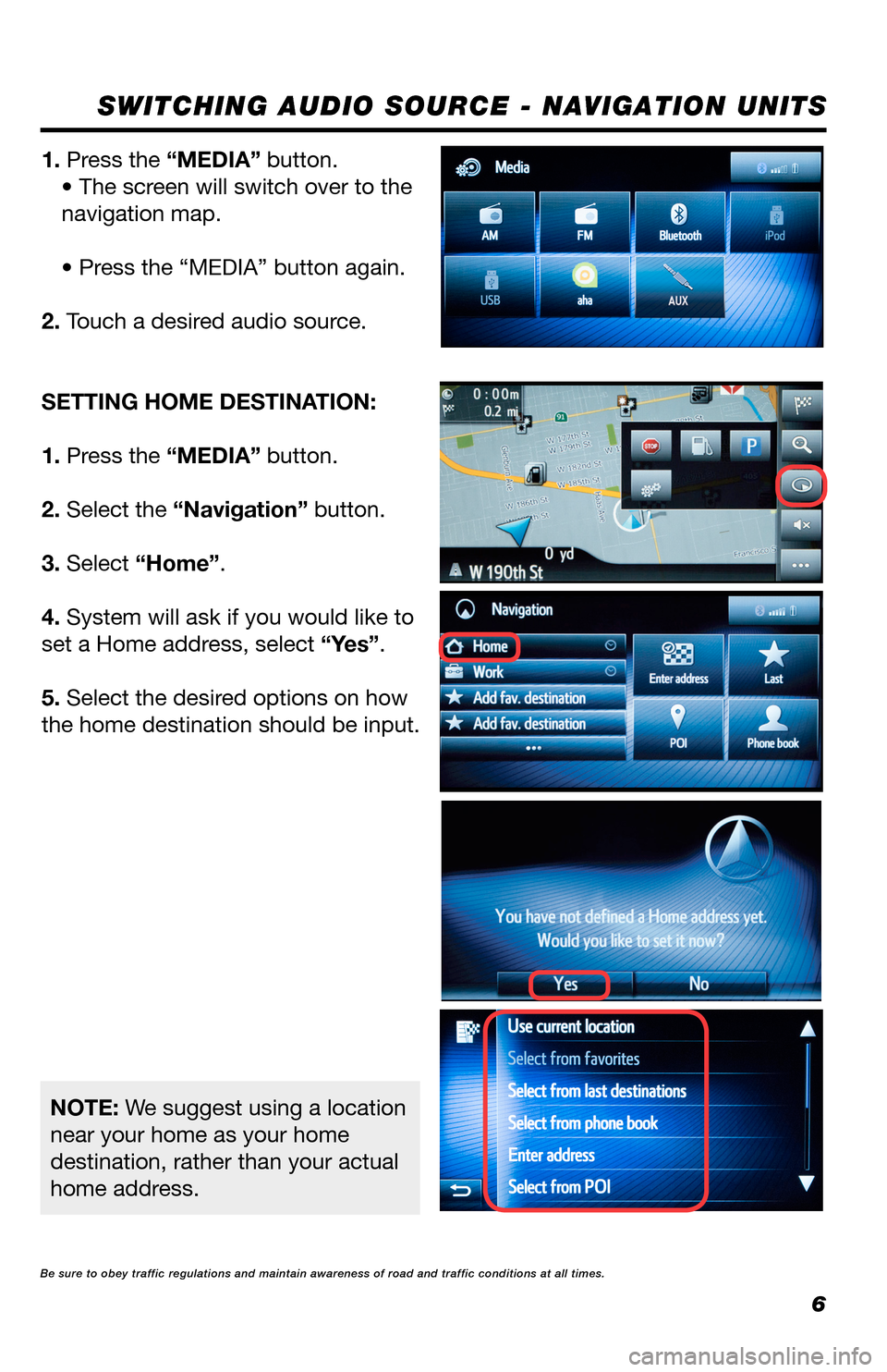 TOYOTA GT86 2017 1.G Navigation Manual 6
SWITCHING AUDIO SOURCE - NAVIGATION UNITS
1. Press the “MEDIA” button.
• The screen will switch over to the
navigation map.
• Press the “MEDIA” button again.
2. Touch a desired audio sou