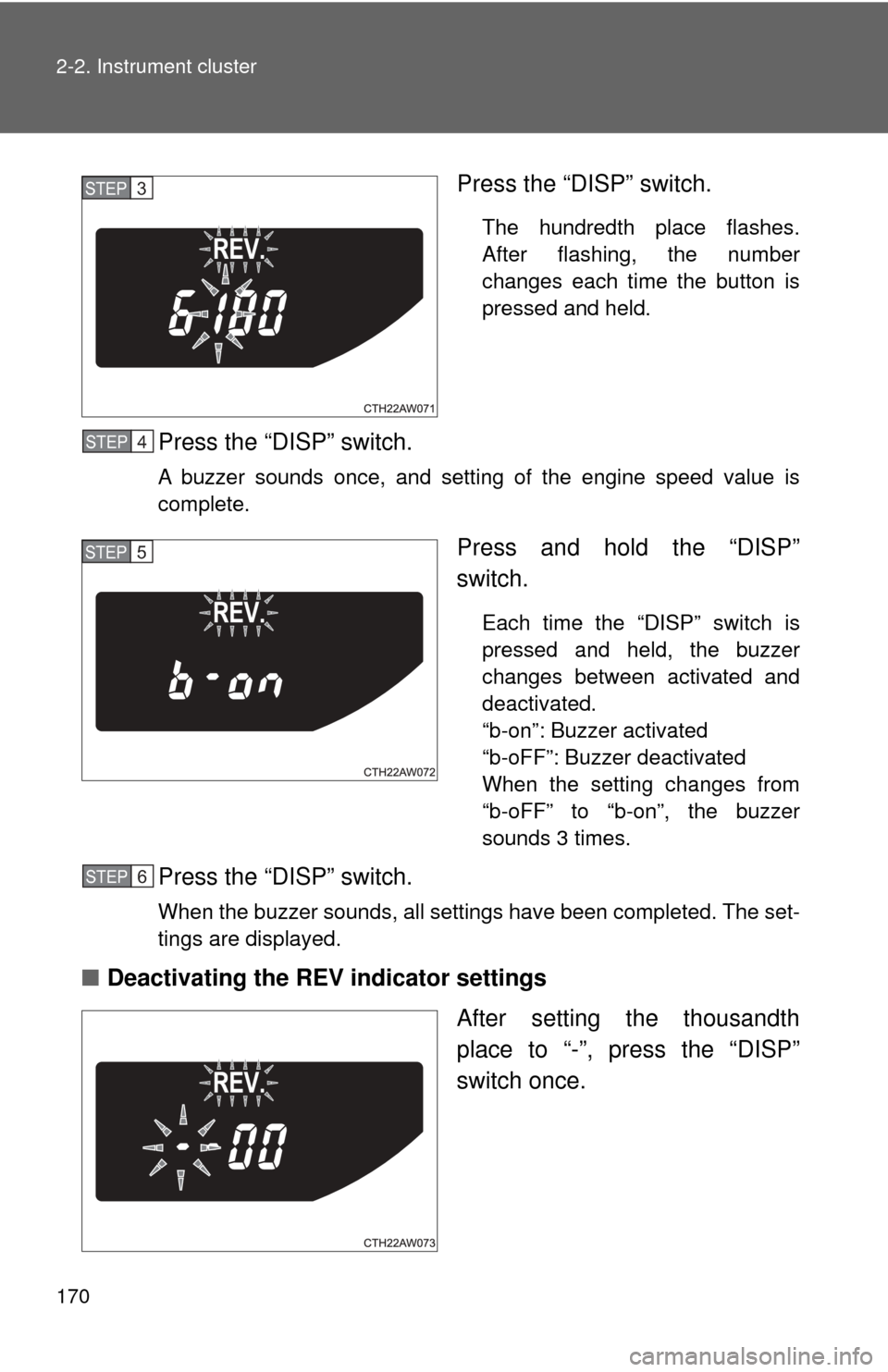 TOYOTA GT86 2017 1.G Owners Manual 170 2-2. Instrument cluster
Press the “DISP” switch.
The hundredth place flashes.
After flashing, the number
changes each time the button is
pressed and held.
Press the “DISP” switch.
A buzzer