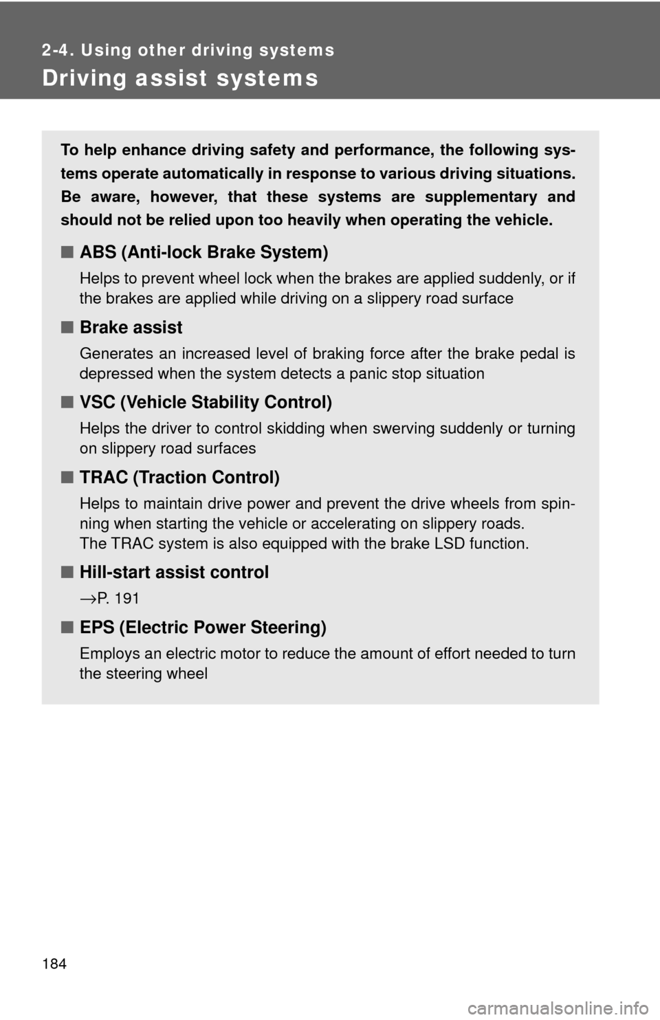 TOYOTA GT86 2017 1.G Owners Manual 184
2-4. Using other driving systems
Driving assist systems
To help enhance driving safety and performance, the following sys-
tems operate automatically in res ponse to various driving situations.
Be TOYOTA GT86 2017 1.G Owners Manual 184
2-4. Using other driving systems
Driving assist systems
To help enhance driving safety and performance, the following sys-
tems operate automatically in res ponse to various driving situations.
Be