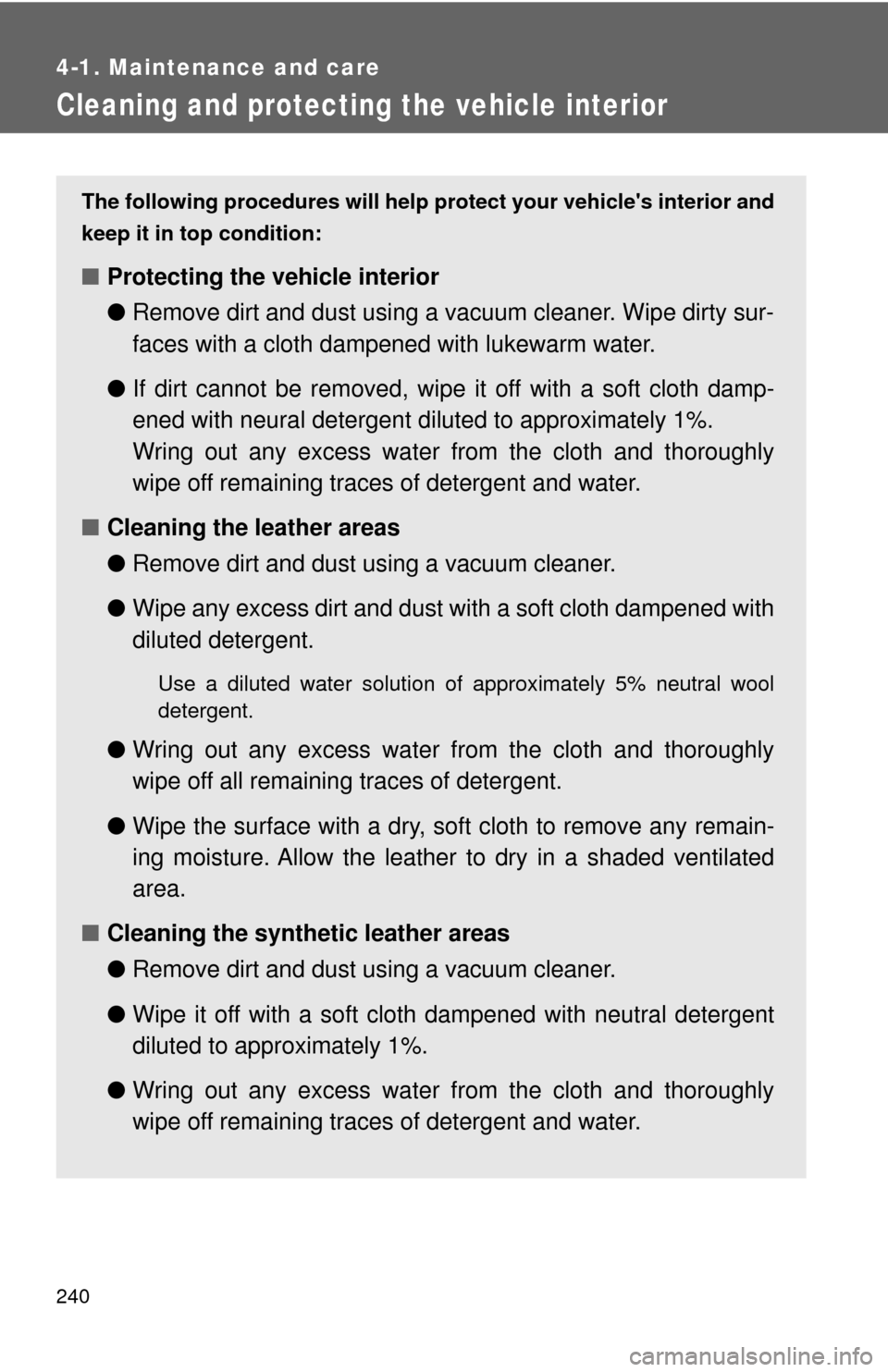 TOYOTA GT86 2017 1.G Owners Manual 240
4-1. Maintenance and care
Cleaning and protecting the vehicle interior
The following procedures will help protect your vehicles interior and
keep it in top condition:
■ Protecting the vehicle i TOYOTA GT86 2017 1.G Owners Manual 240
4-1. Maintenance and care
Cleaning and protecting the vehicle interior
The following procedures will help protect your vehicles interior and
keep it in top condition:
■ Protecting the vehicle i