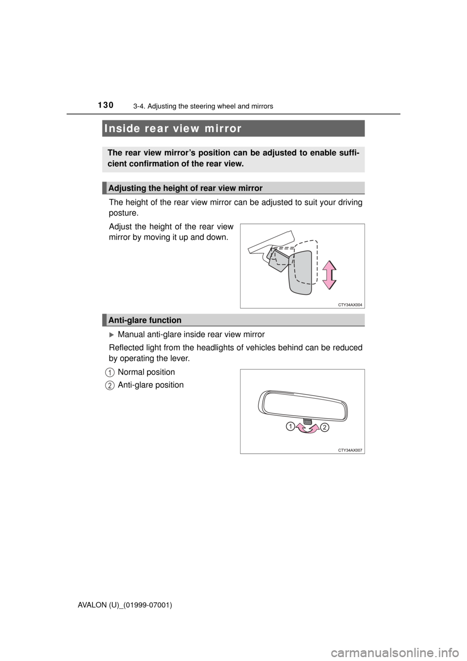 TOYOTA AVALON 2016 XX40 / 4.G Owners Manual 1303-4. Adjusting the steering wheel and mirrors
AVALON (U)_(01999-07001)
The height of the rear view mirror can be adjusted to suit your driving
posture.
Adjust the height of the rear view
mirror by TOYOTA AVALON 2016 XX40 / 4.G Owners Manual 1303-4. Adjusting the steering wheel and mirrors
AVALON (U)_(01999-07001)
The height of the rear view mirror can be adjusted to suit your driving
posture.
Adjust the height of the rear view
mirror by