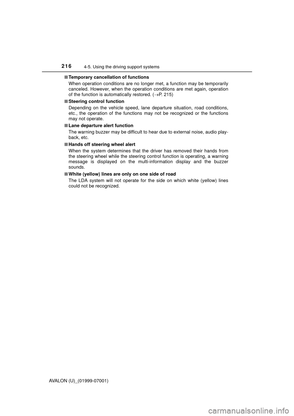 TOYOTA AVALON 2016 XX40 / 4.G Owners Manual 2164-5. Using the driving support systems
AVALON (U)_(01999-07001)■
Temporary cancellation of functions
When operation conditions are no longer met, a function may be temporarily\
canceled. However