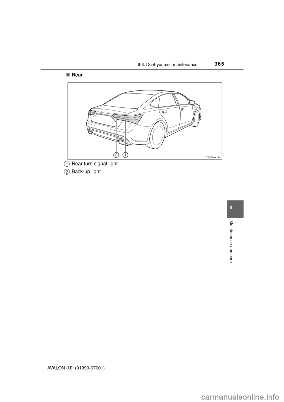 TOYOTA AVALON 2016 XX40 / 4.G Owners Manual 3656-3. Do-it-yourself maintenance
6
Maintenance and care
AVALON (U)_(01999-07001)■
Rear
Rear turn signal light
Back-up light1
2 