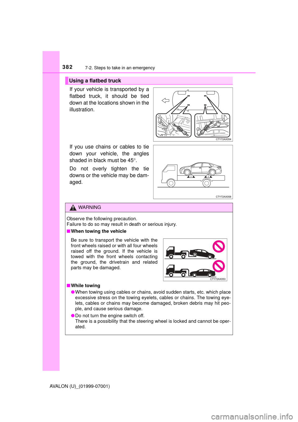 TOYOTA AVALON 2016 XX40 / 4.G Owners Manual 3827-2. Steps to take in an emergency
AVALON (U)_(01999-07001)
If your vehicle is transported by a
flatbed truck, it should be tied
down at the locations shown in the
illustration.
If you use chains o TOYOTA AVALON 2016 XX40 / 4.G Owners Manual 3827-2. Steps to take in an emergency
AVALON (U)_(01999-07001)
If your vehicle is transported by a
flatbed truck, it should be tied
down at the locations shown in the
illustration.
If you use chains o