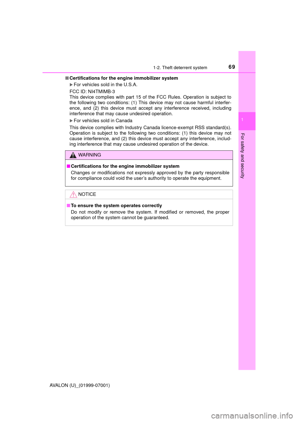 TOYOTA AVALON 2016 XX40 / 4.G Owners Guide 691-2. Theft deterrent system
1
For safety and security
AVALON (U)_(01999-07001)■
Certifications for the en gine immobilizer system 
For vehicles sold in the U.S.A.
FCC ID: NI4TMIMB-3
This device