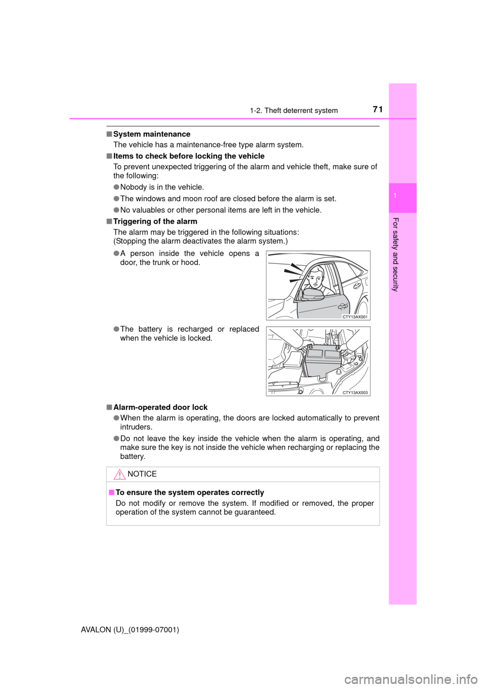 TOYOTA AVALON 2016 XX40 / 4.G Owners Manual 711-2. Theft deterrent system
1
For safety and security
AVALON (U)_(01999-07001)
■System maintenance
The vehicle has a maintenance-free type alarm system.
■ Items to check before locking the vehic