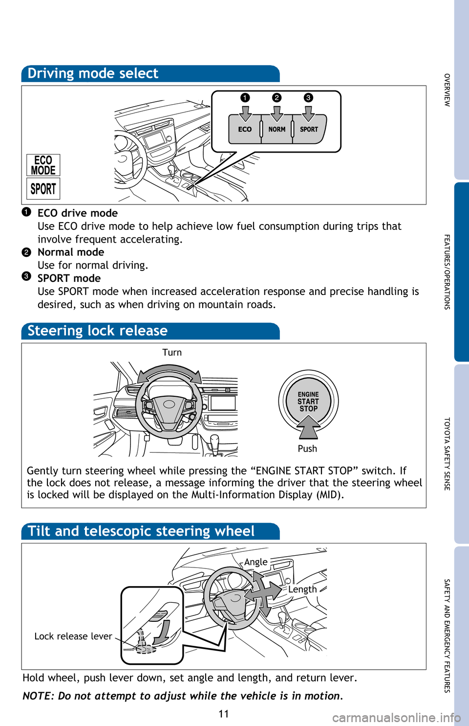 TOYOTA AVALON 2016 XX40 / 4.G Quick Reference Guide OVERVIEW FEATURES/OPERATIONS TOYOTA SAFETY SENSE SAFETY AND EMERGENCY FEATURES
11
Steering lock release
Turn
Push
Hold wheel, push lever down, set angle and length, and return lever.
Lock release leve