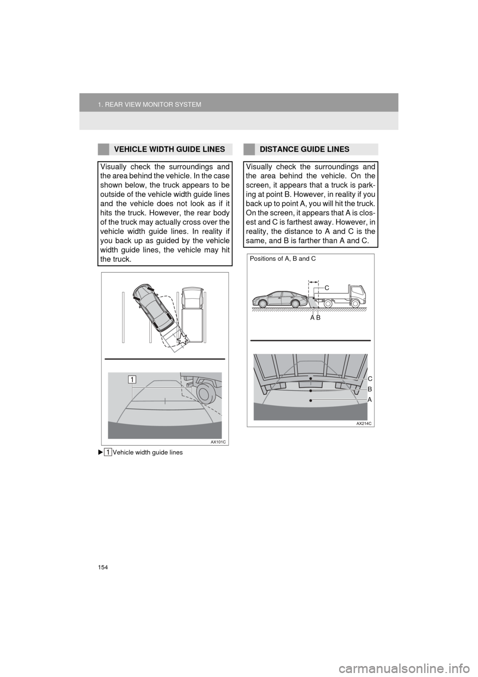 TOYOTA AVALON 2017 XX40 / 4.G Navigation Manual 154
1. REAR VIEW MONITOR SYSTEM
AVA L O N _ N a v i _ U
Vehicle width guide lines
VEHICLE WIDTH GUIDE LINES
Visually check the surroundings and
the area behind the vehicle. In the case
shown below, TOYOTA AVALON 2017 XX40 / 4.G Navigation Manual 154
1. REAR VIEW MONITOR SYSTEM
AVA L O N _ N a v i _ U
Vehicle width guide lines
VEHICLE WIDTH GUIDE LINES
Visually check the surroundings and
the area behind the vehicle. In the case
shown below,