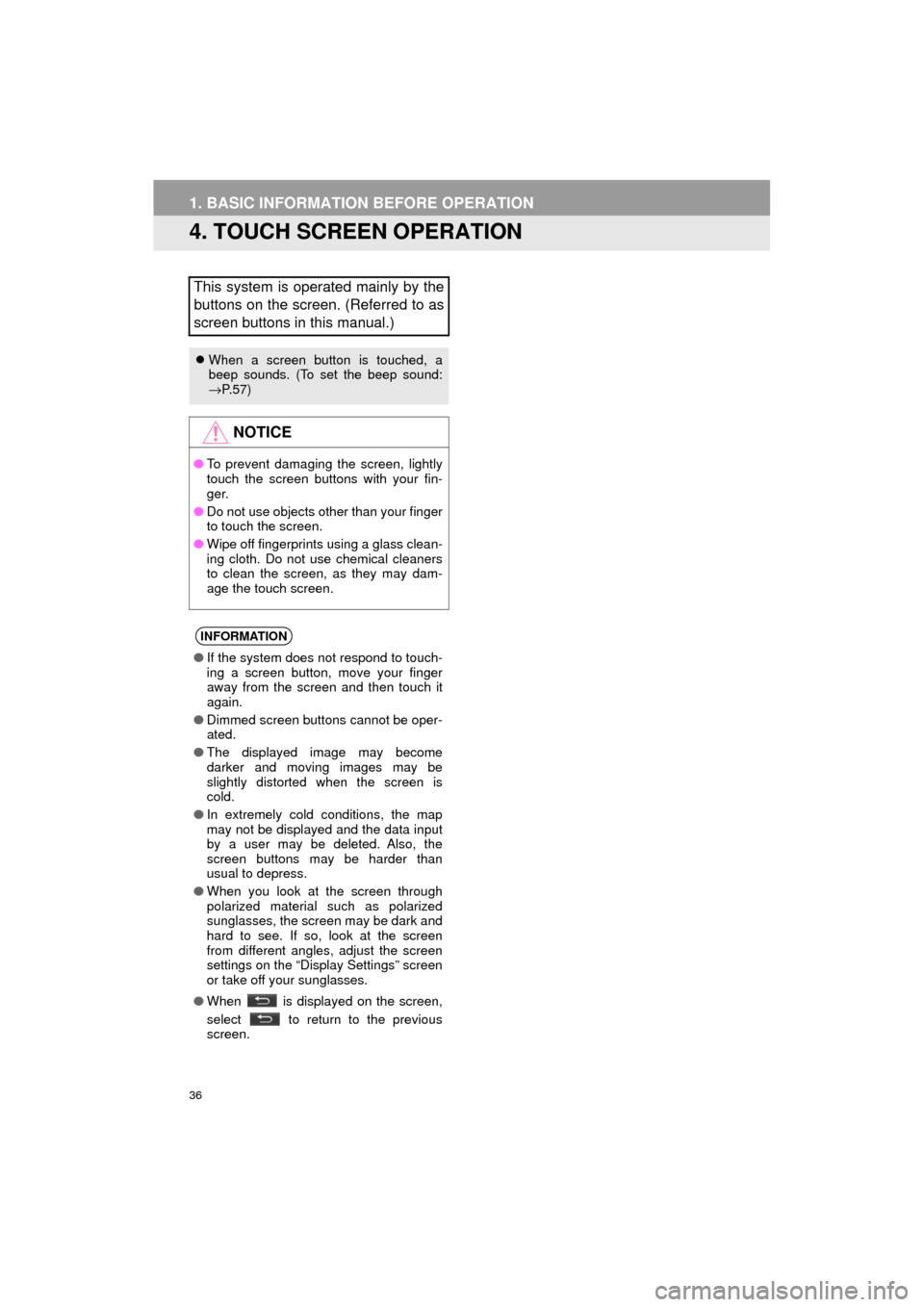 TOYOTA AVALON 2017 XX40 / 4.G Navigation Manual 36
1. BASIC INFORMATION BEFORE OPERATION
AVA L O N _ N a v i _ U
4. TOUCH SCREEN OPERATION
This system is operated mainly by the
buttons on the screen. (Referred to as
screen buttons in this manual.)
TOYOTA AVALON 2017 XX40 / 4.G Navigation Manual 36
1. BASIC INFORMATION BEFORE OPERATION
AVA L O N _ N a v i _ U
4. TOUCH SCREEN OPERATION
This system is operated mainly by the
buttons on the screen. (Referred to as
screen buttons in this manual.)