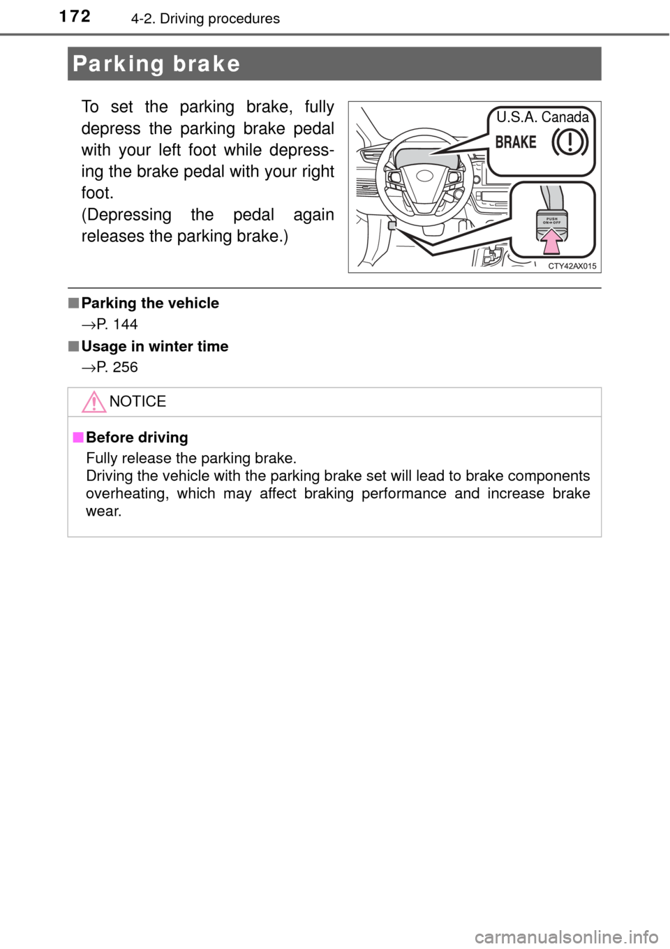 TOYOTA AVALON 2017 XX40 / 4.G Owners Manual 1724-2. Driving procedures
To set the parking brake, fully
depress the parking brake pedal
with your left foot while depress-
ing the brake pedal with your right
foot.
(Depressing the pedal again
rele