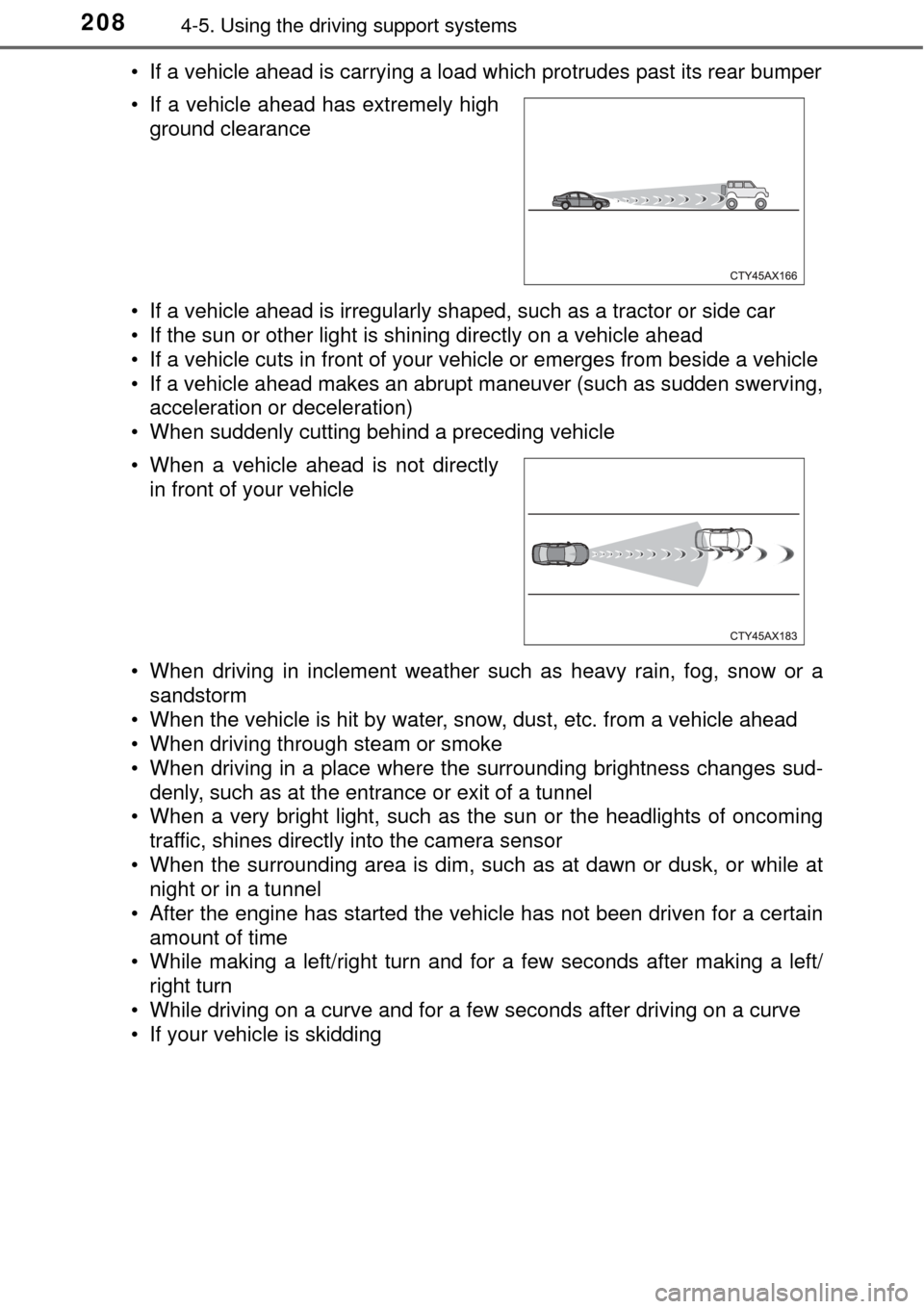TOYOTA AVALON 2017 XX40 / 4.G Owners Manual 2084-5. Using the driving support systems
• If a vehicle ahead is carrying a load which protrudes past its rear bumper
• If a vehicle ahead is irregularly shaped, such as a tractor or side car
•