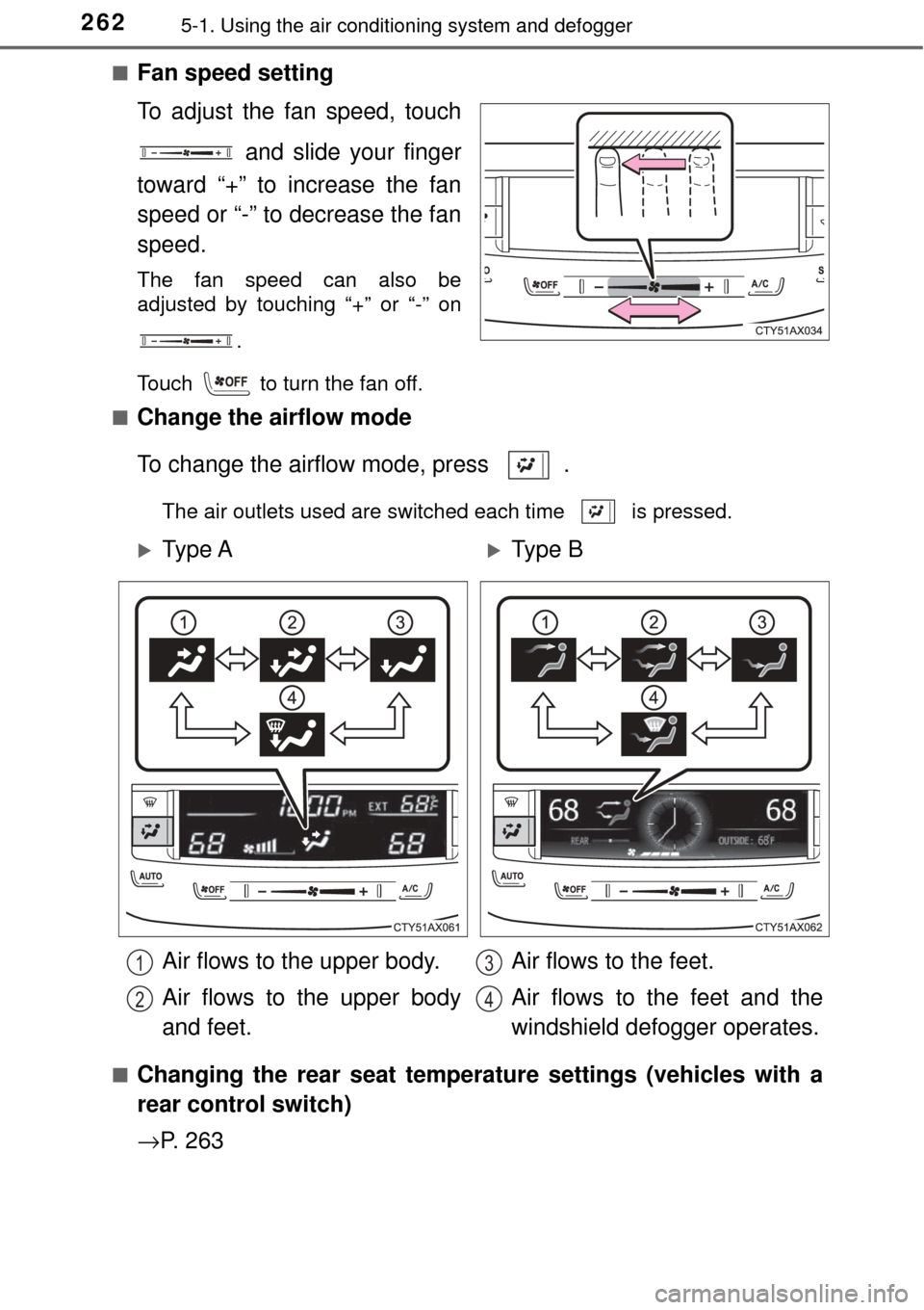 TOYOTA AVALON 2017 XX40 / 4.G Owners Manual 2625-1. Using the air conditioning system and defogger
■Fan speed setting
To adjust the fan speed, touch
and slide your finger
toward “+” to increase the fan
speed or “-” to decrease the fa TOYOTA AVALON 2017 XX40 / 4.G Owners Manual 2625-1. Using the air conditioning system and defogger
■Fan speed setting
To adjust the fan speed, touch
and slide your finger
toward “+” to increase the fan
speed or “-” to decrease the fa