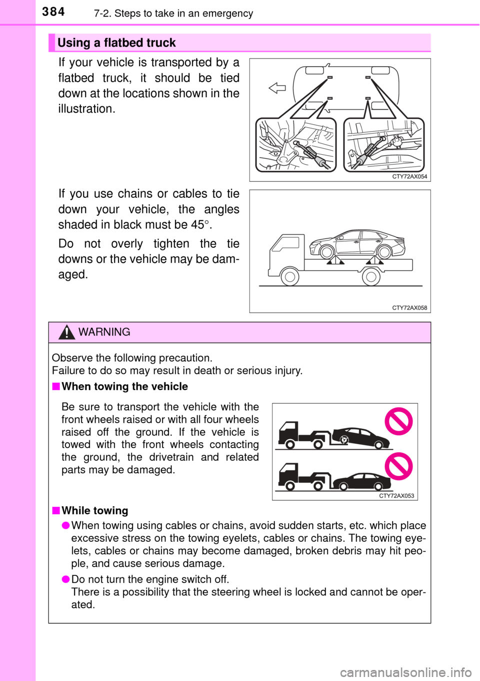 TOYOTA AVALON 2017 XX40 / 4.G Owners Manual 3847-2. Steps to take in an emergency
If your vehicle is transported by a
flatbed truck, it should be tied
down at the locations shown in the
illustration.
If you use chains or cables to tie
down your