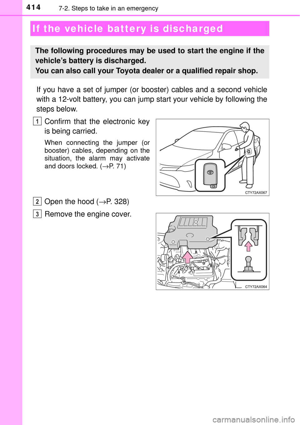 TOYOTA AVALON 2017 XX40 / 4.G Owners Manual 4147-2. Steps to take in an emergency
If you have a set of jumper (or booster) cables and a second vehicle
with a 12-volt battery, you can jump start your vehicle by following the
steps below.
Confir TOYOTA AVALON 2017 XX40 / 4.G Owners Manual 4147-2. Steps to take in an emergency
If you have a set of jumper (or booster) cables and a second vehicle
with a 12-volt battery, you can jump start your vehicle by following the
steps below.
Confir