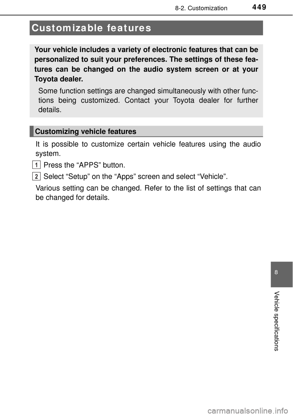 TOYOTA AVALON 2017 XX40 / 4.G Owners Manual 449
8
Vehicle specifications
8-2. Customization
It is possible to customize certain vehicle features using the audio
system.Press the “APPS” button.
Select “Setup” on the “Apps” screen and TOYOTA AVALON 2017 XX40 / 4.G Owners Manual 449
8
Vehicle specifications
8-2. Customization
It is possible to customize certain vehicle features using the audio
system.Press the “APPS” button.
Select “Setup” on the “Apps” screen and