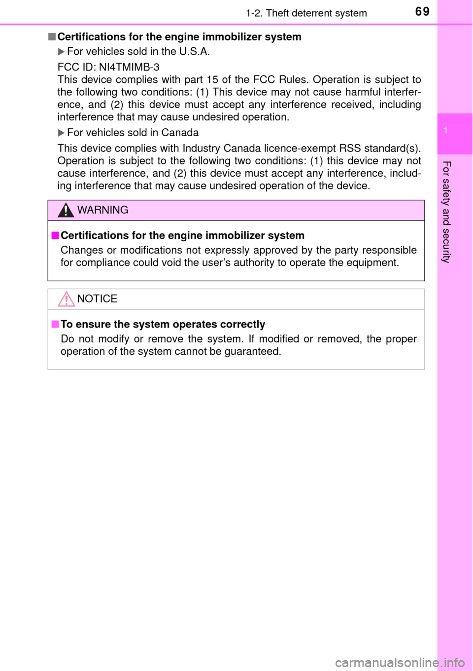 TOYOTA AVALON 2017 XX40 / 4.G Owners Manual 691-2. Theft deterrent system
1
For safety and security
■Certifications for the en gine immobilizer system 
For vehicles sold in the U.S.A.
FCC ID: NI4TMIMB-3
This device complies with part 15 of
