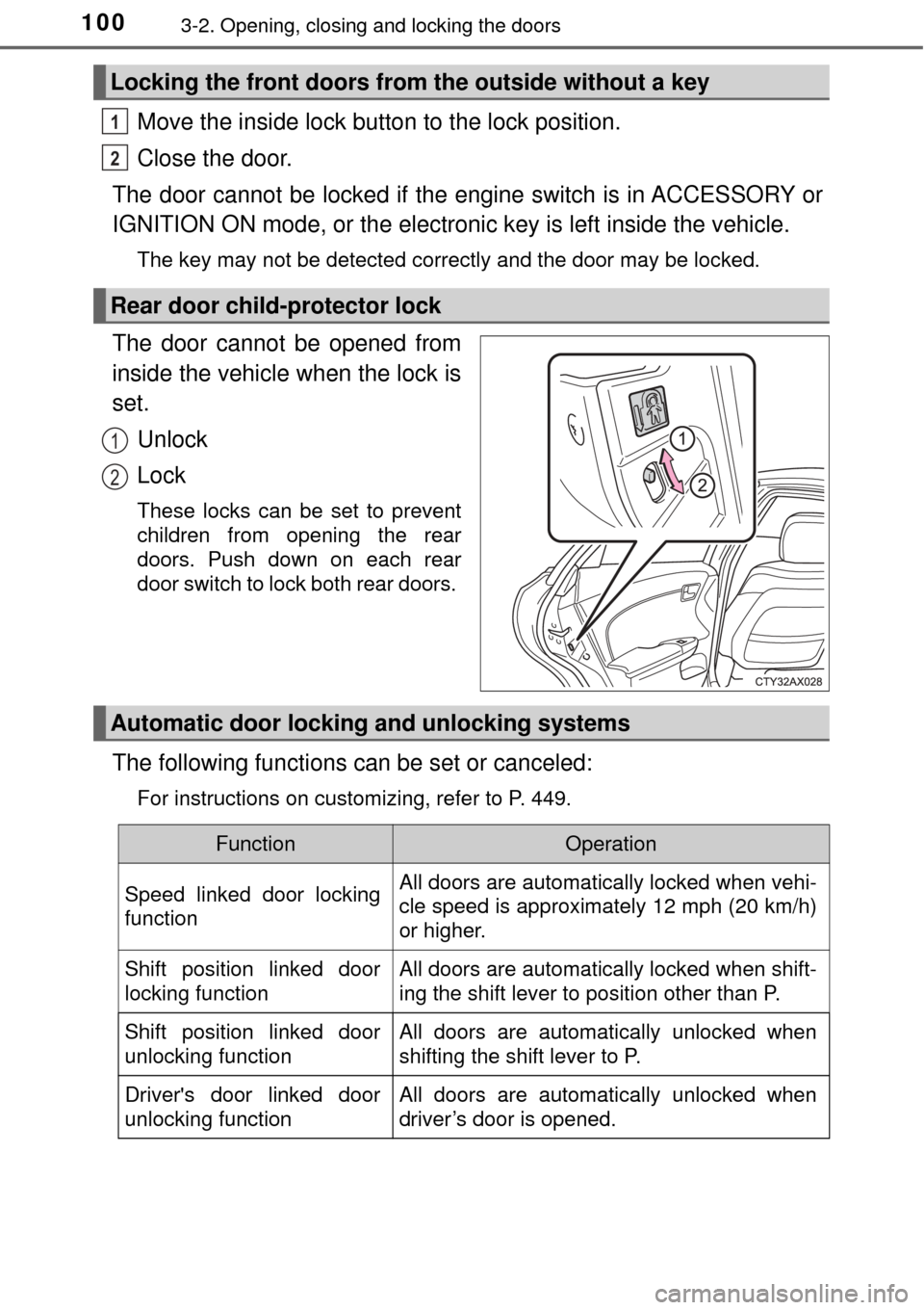 TOYOTA AVALON 2017 XX40 / 4.G Owners Manual 1003-2. Opening, closing and locking the doors
Move the inside lock button to the lock position.
Close the door.
The door cannot be locked if the engine switch is in ACCESSORY or
IGNITION ON mode, or TOYOTA AVALON 2017 XX40 / 4.G Owners Manual 1003-2. Opening, closing and locking the doors
Move the inside lock button to the lock position.
Close the door.
The door cannot be locked if the engine switch is in ACCESSORY or
IGNITION ON mode, or