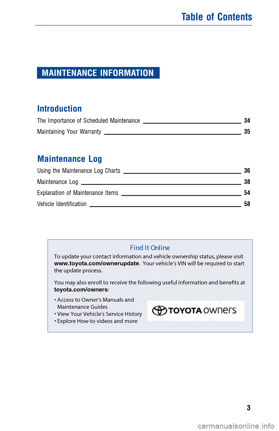 TOYOTA AVALON 2017 XX40 / 4.G Warranty And Maintenance Guide JOBNAME: 2372863-en-2017_AVAL PAGE: 3 SESS: 5 OUTPUT: Mon Sep 12 11:21:34 2016
/InfoShareAuthorCODA/InfoShareAuthorCODA/TS_Warr_Maint/2372863-en-2017_A\
VALON.00505-17WMG-AVA_/TS_Warr_Maint_v1
MAINTEN