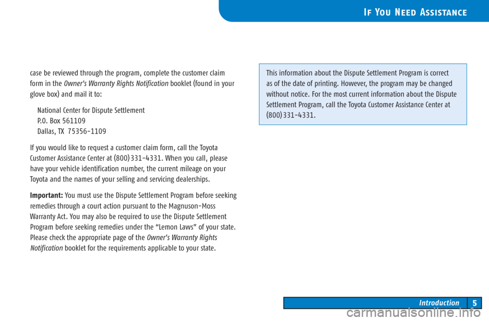 TOYOTA AVALON 2003 XX20 / 2.G Warranty And Maintenance Guide case be reviewed through the program, complete the customer claim
form in the Owners Warranty Rights Notificationbooklet (found in your
glove box) and mail it to:
National Center for Dispute Settleme