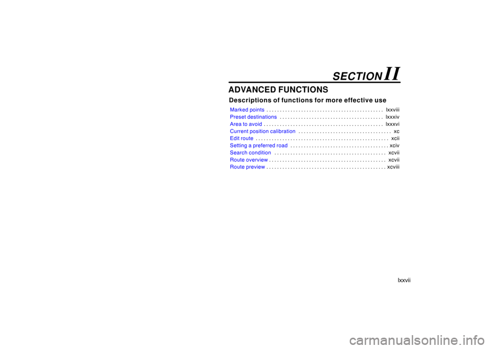 TOYOTA AVALON 2007 XX30 / 3.G Navigation Manual lxxvii
ADVANCED FUNCTIONS
Descriptions of functions for more effective use
Marked pointslxxviii . . . . . . . . . . . . . . . . . . . . . . . . . . . . . . . . . . . . . . . . . . . .
Preset destinat TOYOTA AVALON 2007 XX30 / 3.G Navigation Manual lxxvii
ADVANCED FUNCTIONS
Descriptions of functions for more effective use
Marked pointslxxviii . . . . . . . . . . . . . . . . . . . . . . . . . . . . . . . . . . . . . . . . . . . .
Preset destinat