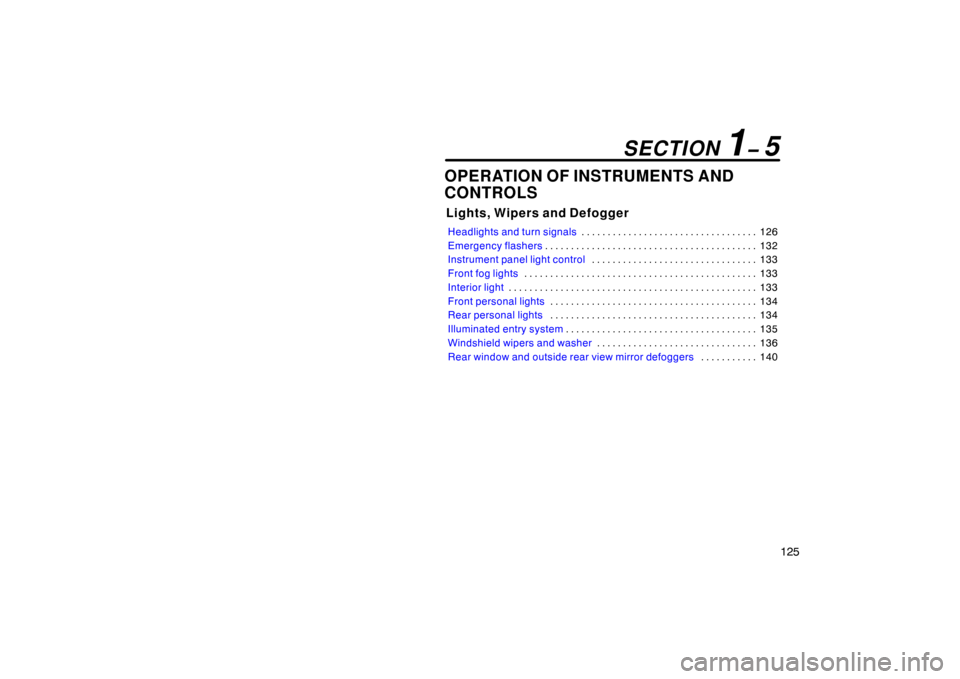 TOYOTA AVALON 2007 XX30 / 3.G Owners Manual 125
OPERATION OF INSTRUMENTS AND
CONTROLS
Lights, Wipers and Defogger
Headlights and turn signals126
. . . . . . . . . . . . . . . . . . . . . . . . . . . . . . . . . .
Emergency flashers 132
. . . . TOYOTA AVALON 2007 XX30 / 3.G Owners Manual 125
OPERATION OF INSTRUMENTS AND
CONTROLS
Lights, Wipers and Defogger
Headlights and turn signals126
. . . . . . . . . . . . . . . . . . . . . . . . . . . . . . . . . .
Emergency flashers 132
. . . .