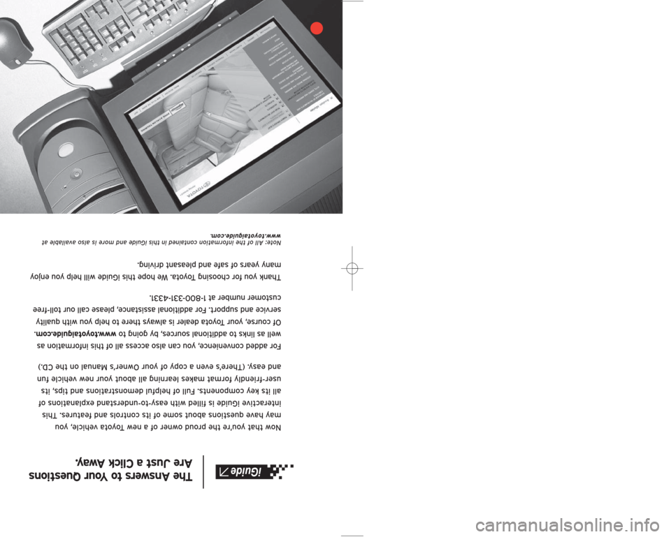 TOYOTA AVALON 2007 XX30 / 3.G Quick Reference Guide Now that you’re the proud owner of a new Toyota vehicle, you
may have questions about some of its controls and features. This
interactive iGuide is filled with easy-to-understand explanations of
al TOYOTA AVALON 2007 XX30 / 3.G Quick Reference Guide Now that you’re the proud owner of a new Toyota vehicle, you
may have questions about some of its controls and features. This
interactive iGuide is filled with easy-to-understand explanations of
al