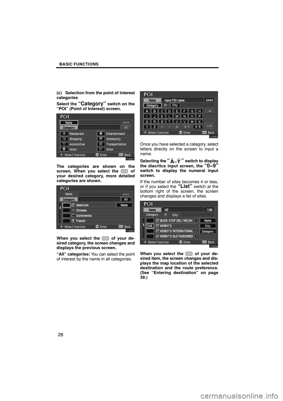 TOYOTA AVALON 2008 XX30 / 3.G Navigation Manual BASIC FUNCTIONS
28
(c) Selection from the point of interest
categories
Select the 
“Category” switch on the
“POI” (Point of Interest) screen.
The categories are shown on the
screen. When you s