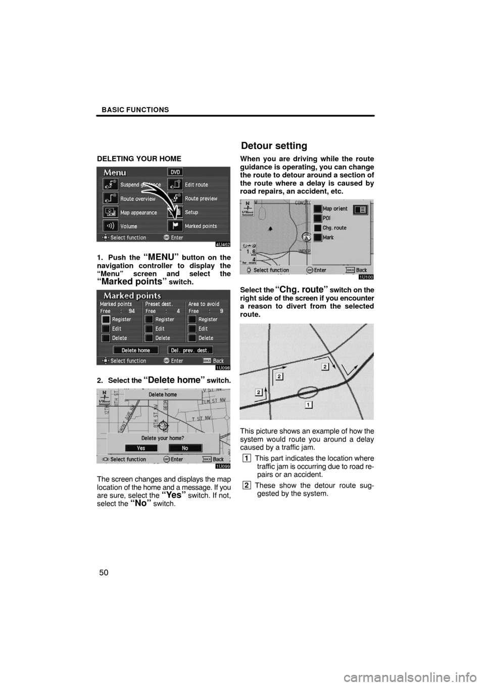 TOYOTA AVALON 2008 XX30 / 3.G Navigation Manual BASIC FUNCTIONS
50
DELETING YOUR HOME
1. Push the “MENU” button on the
navigation controller to display the
“Menu” screen and select the
“Marked points” switch.
2. Select the “Delete hom