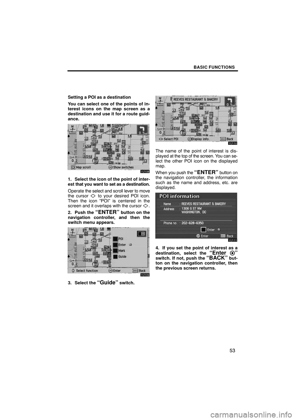 TOYOTA AVALON 2008 XX30 / 3.G Navigation Manual BASIC FUNCTIONS
53
Setting a POI as a destination
You can select one of the points of in-
terest icons on the map screen as a
destination and use it for a route guid-
ance.
1. Select the icon of the p