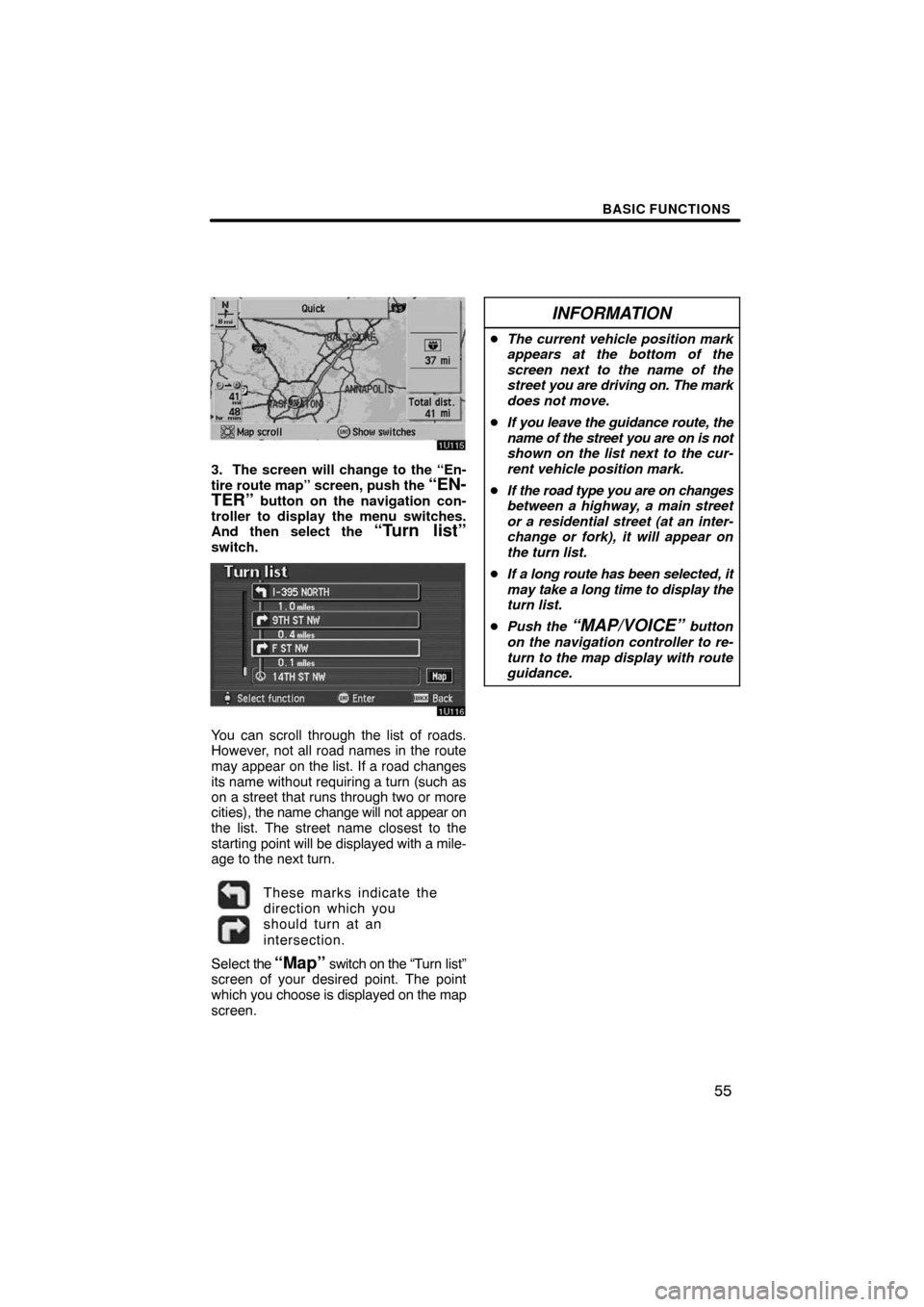 TOYOTA AVALON 2008 XX30 / 3.G Navigation Manual BASIC FUNCTIONS
55
3. The screen will change to the “En-
tire route map” screen, push the “EN-
TER” button on the navigation con-
troller to display the menu switches.
And then select the 
“