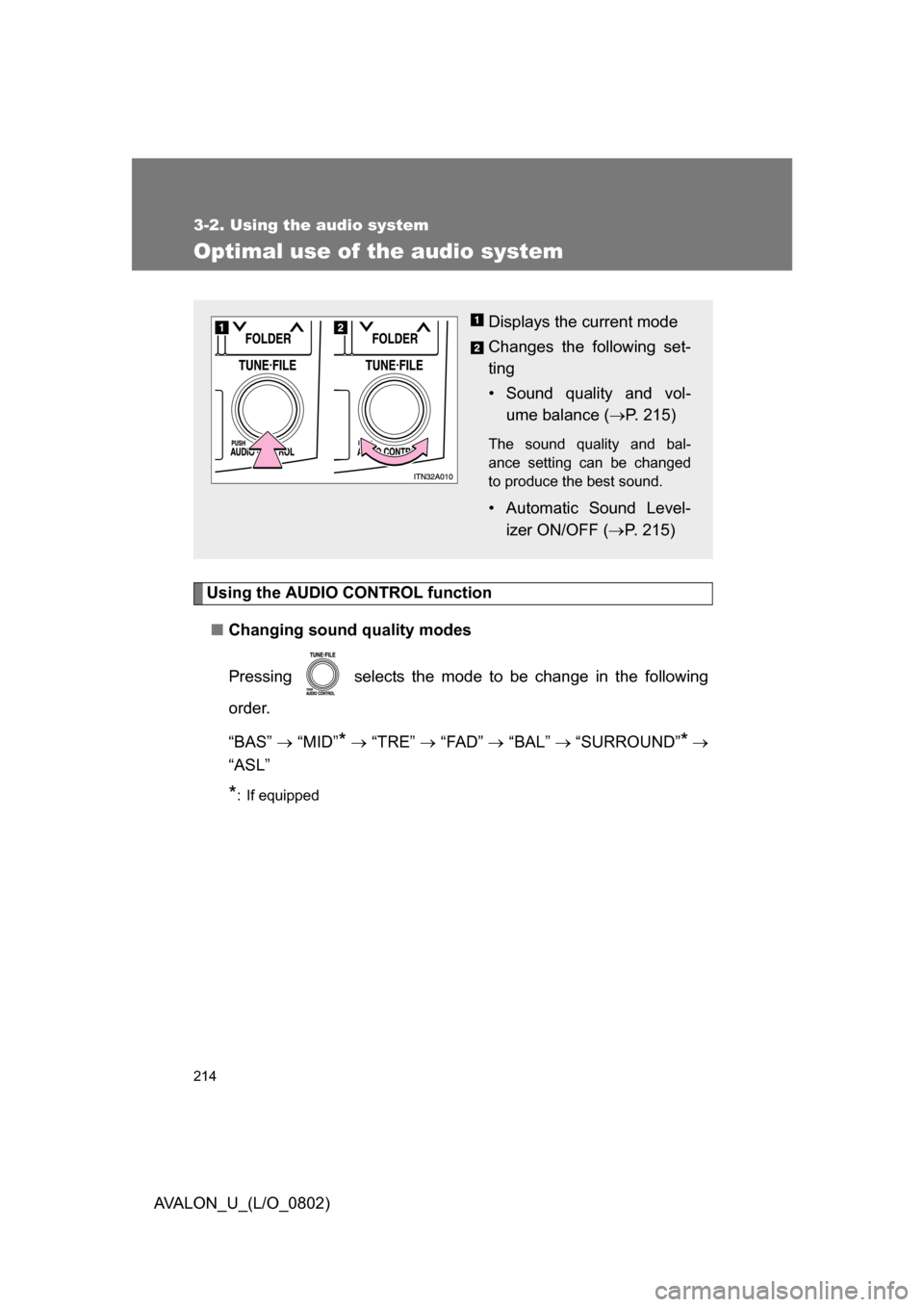 TOYOTA AVALON 2008 XX30 / 3.G Owners Manual 214
3-2. Using the audio system
AVALON_U_(L/O_0802)
Optimal use of the audio system
Using the AUDIO CONTROL function■ Changing sound quality modes
Pressing   selects the mode to be change in the fol