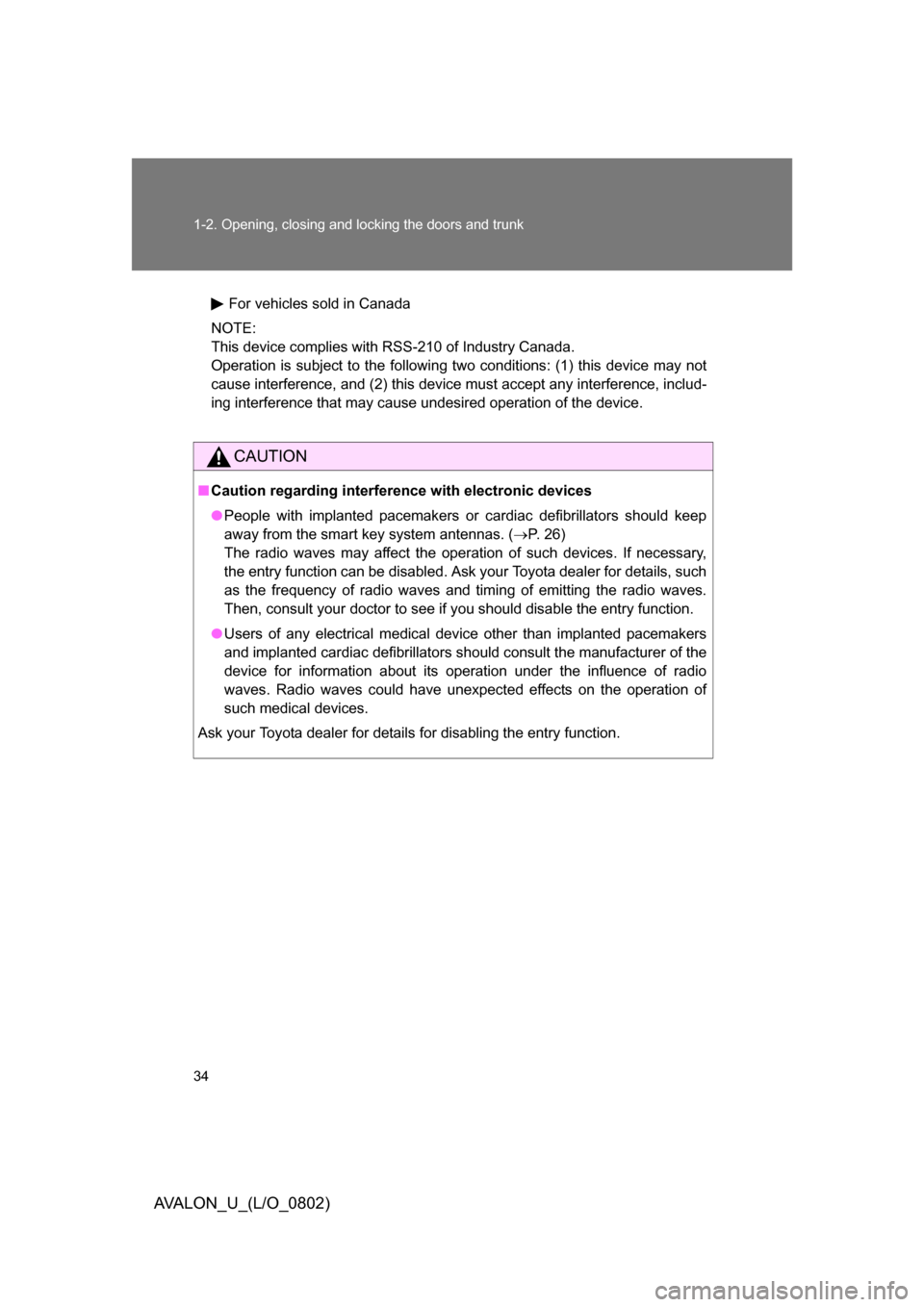 TOYOTA AVALON 2008 XX30 / 3.G Owners Guide 34 1-2. Opening, closing and locking the doors and trunk
AVALON_U_(L/O_0802)
For vehicles sold in Canada
NOTE: 
This device complies with RSS-210 of Industry Canada. 
Operation is subject to the