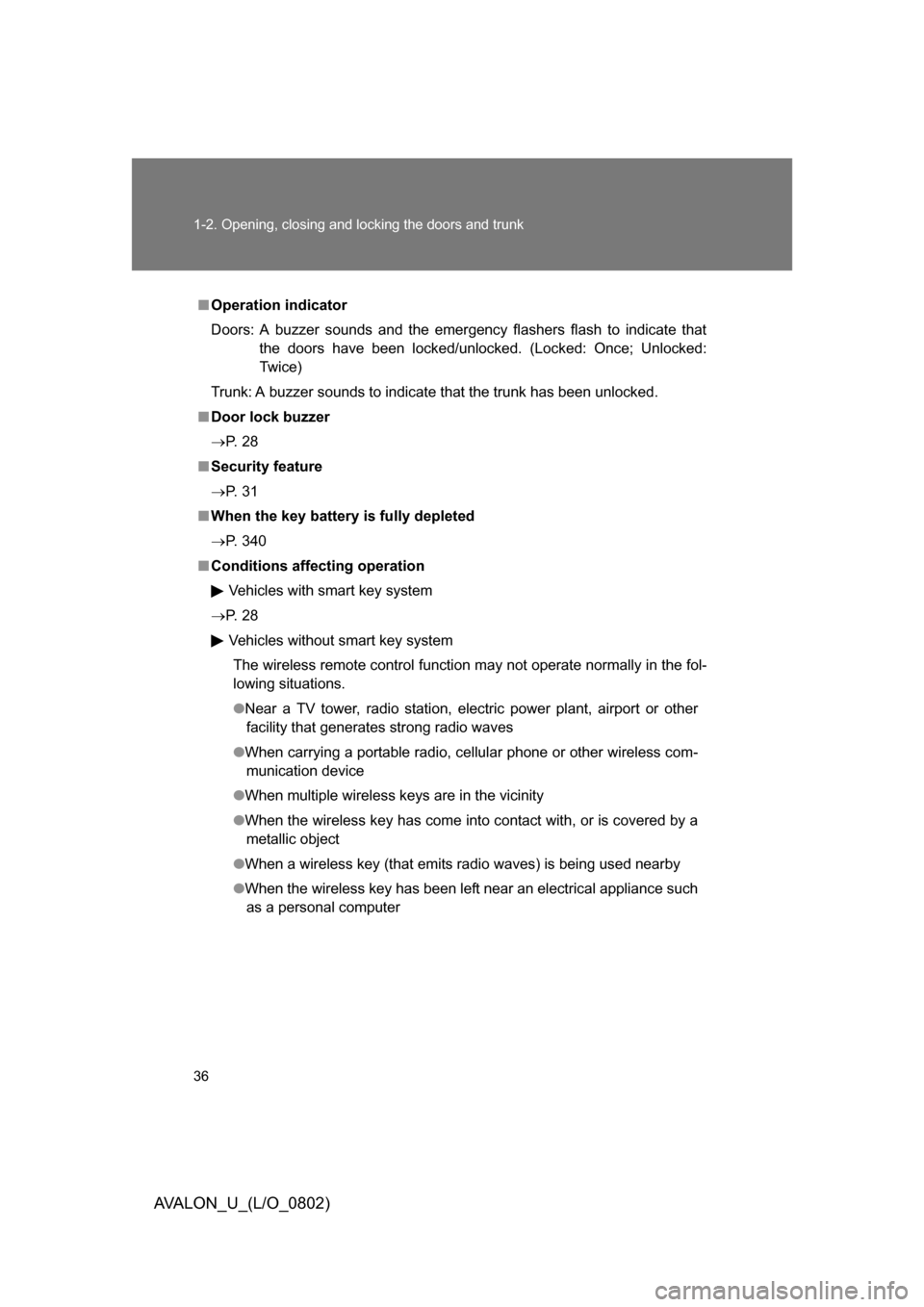 TOYOTA AVALON 2008 XX30 / 3.G Owners Manual 36 1-2. Opening, closing and locking the doors and trunk
AVALON_U_(L/O_0802)
■Operation indicator
Doors: A buzzer sounds and the emergency flashers flash to indicate that 
the doors have been locked