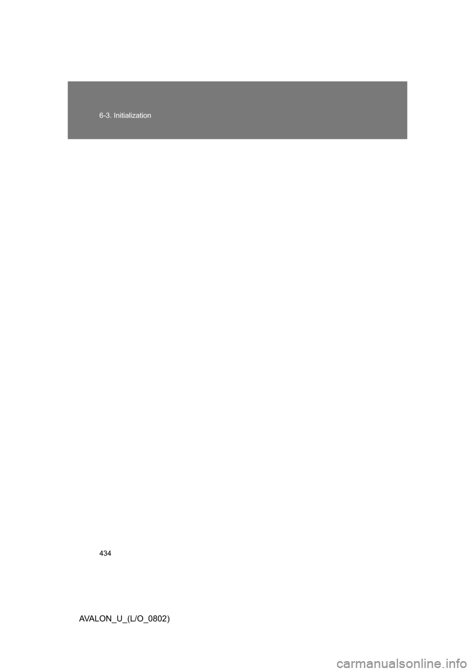TOYOTA AVALON 2008 XX30 / 3.G Owners Manual 434 6-3. Initialization
AVALON_U_(L/O_0802) 