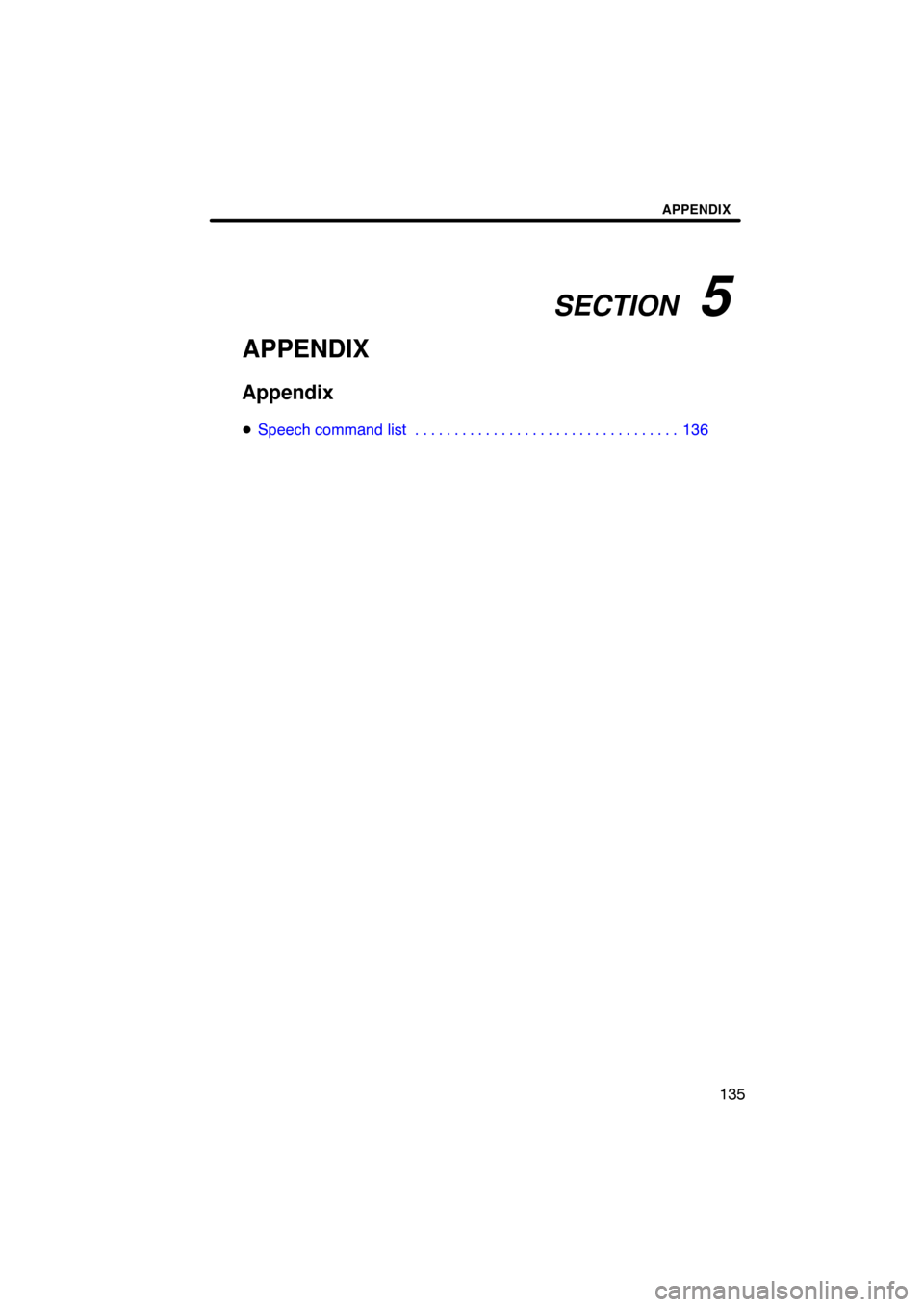TOYOTA AVALON 2009 XX30 / 3.G Navigation Manual SECTION   5
APPENDIX
135
APPENDIX
Appendix
Speech command list 136 . . . . . . . . . . . . . . . . . . . . . . . . . . . . . . . . . .  