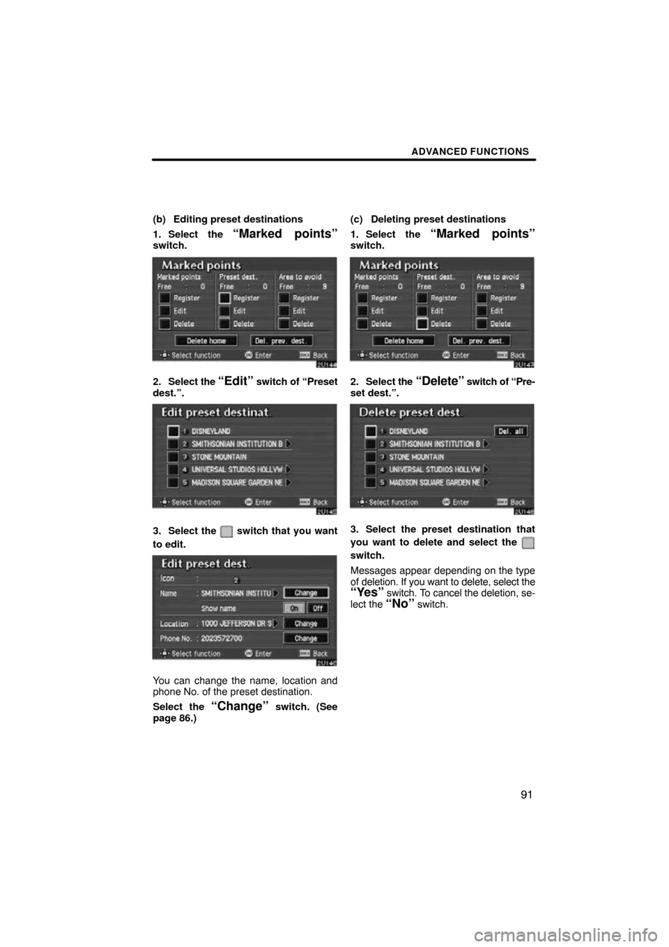TOYOTA AVALON 2009 XX30 / 3.G Navigation Manual ADVANCED FUNCTIONS
91
(b) Editing preset destinations
1. Select the 
“Marked points”switch.
2. Select the “Edit” switch of “Preset
dest.”.
3. Select the  switch that you want
to edit.
You 