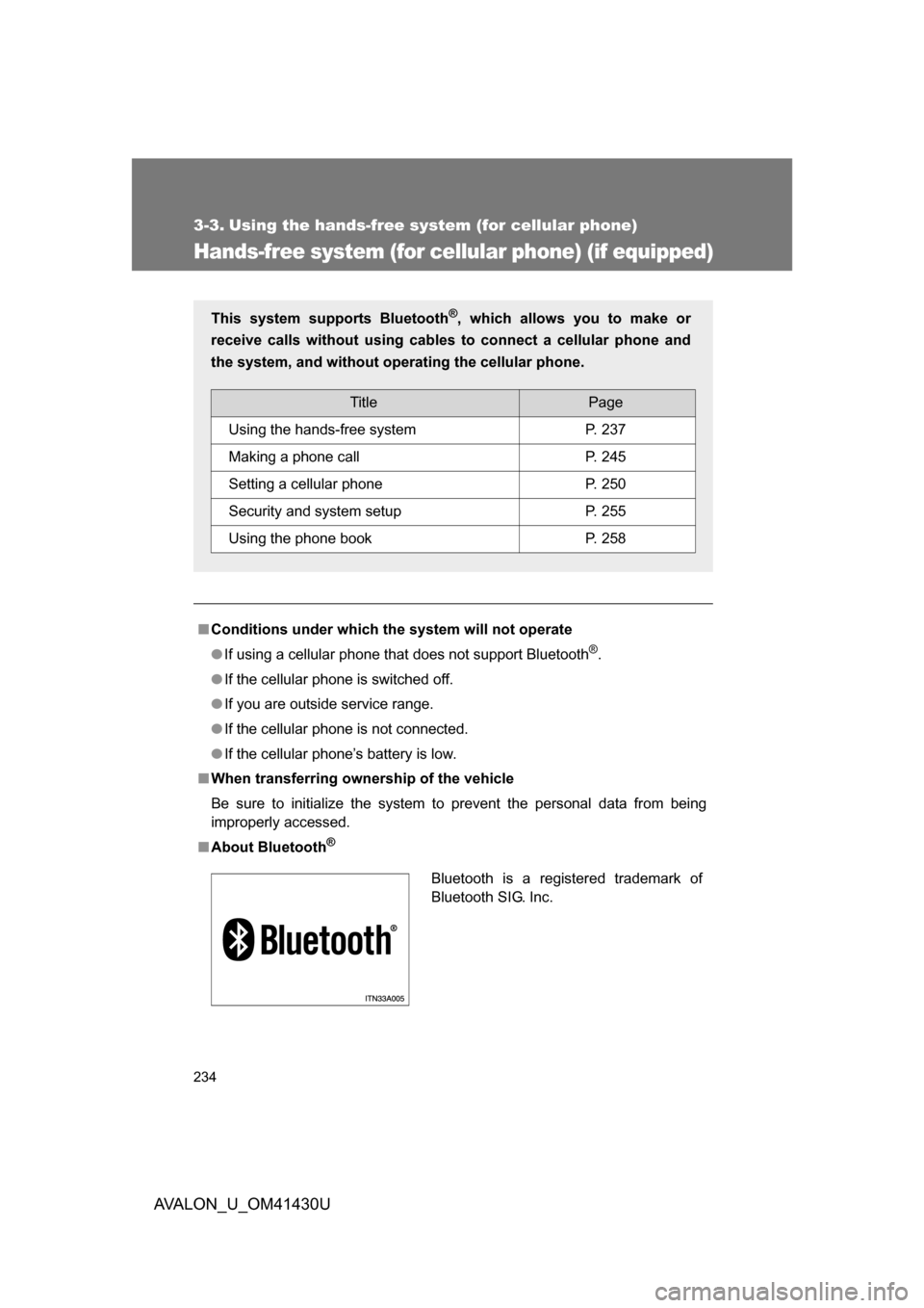 TOYOTA AVALON 2009 XX30 / 3.G Owners Manual 234
AVALON_U_OM41430U
3-3. Using the hands-free system (for cellular phone)
Hands-free system (for cellular phone) (if equipped)
■Conditions under which th e system will not operate
● If using a c