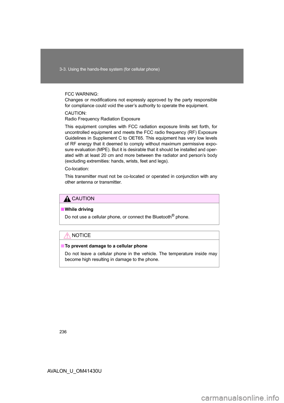 TOYOTA AVALON 2009 XX30 / 3.G Owners Manual 236 3-3. Using the hands-free system (for cellular phone)
AVALON_U_OM41430U
FCC WARNING:
Changes or modifications not expressly approved by the party responsible
for compliance could void the user’s