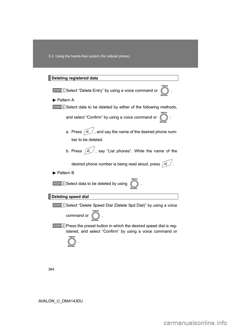 TOYOTA AVALON 2009 XX30 / 3.G Owners Manual 264 3-3. Using the hands-free system (for cellular phone)
AVALON_U_OM41430U
Deleting registered dataSelect “Delete Entry” by using a voice command or  .
Pattern A Select data to be deleted by eith