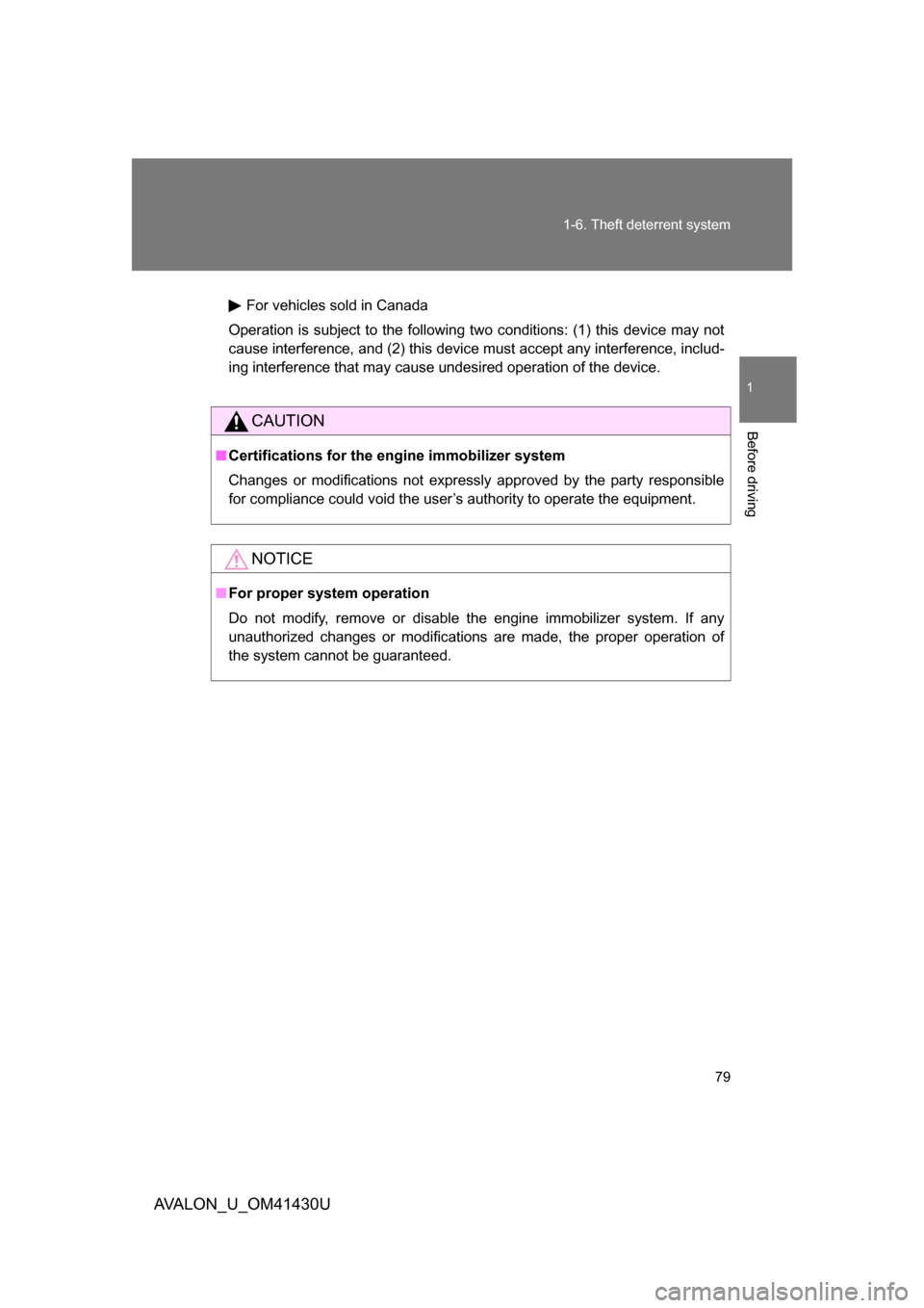 TOYOTA AVALON 2009 XX30 / 3.G Manual PDF 79
1-6. Theft deterrent system
1
Before driving
AVALON_U_OM41430U
For vehicles sold in Canada
Operation is subject to the following two conditions: (1) this device may not
cause interference, and (2) 