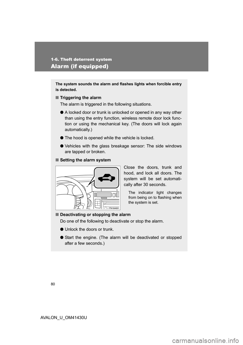 TOYOTA AVALON 2009 XX30 / 3.G Manual PDF 80
1-6. Theft deterrent system
AVALON_U_OM41430U
Alarm (if equipped)
The system sounds the alarm and flashes lights when forcible entry
is detected.
■ Triggering the alarm
The alarm is triggered in TOYOTA AVALON 2009 XX30 / 3.G Manual PDF 80
1-6. Theft deterrent system
AVALON_U_OM41430U
Alarm (if equipped)
The system sounds the alarm and flashes lights when forcible entry
is detected.
■ Triggering the alarm
The alarm is triggered in