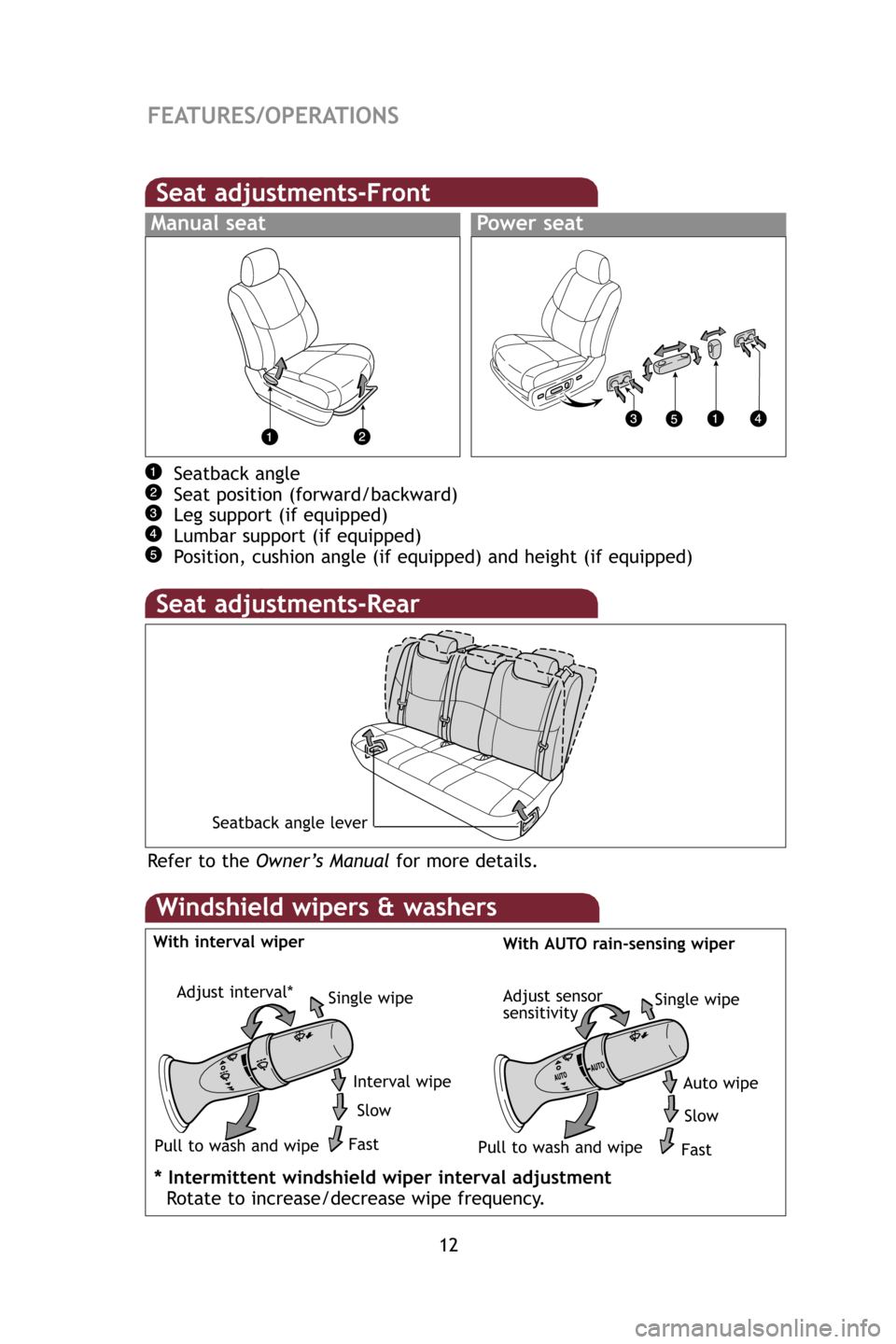 TOYOTA AVALON 2009 XX30 / 3.G Quick Reference Guide 12
FEATURES/OPERATIONS
Seat adjustments-Rear
Refer to the Owner’s Manual for more details.
Seat adjustments-Front
Seatback angle
Seat position (forward/backward)
Leg support (if equipped)
Lumbar sup TOYOTA AVALON 2009 XX30 / 3.G Quick Reference Guide 12
FEATURES/OPERATIONS
Seat adjustments-Rear
Refer to the Owner’s Manual for more details.
Seat adjustments-Front
Seatback angle
Seat position (forward/backward)
Leg support (if equipped)
Lumbar sup