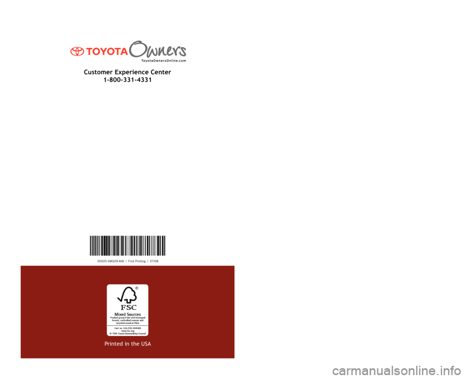 TOYOTA AVALON 2009 XX30 / 3.G Scheduled Maintenance Guide 00505-SMG09-AVA | First Printing | 07/08
2009
Scheduled Maintenance Guide
Printed in the USA
Customer Experience Center
1-800-331-4331 TOYOTA AVALON 2009 XX30 / 3.G Scheduled Maintenance Guide 00505-SMG09-AVA | First Printing | 07/08
2009
Scheduled Maintenance Guide
Printed in the USA
Customer Experience Center
1-800-331-4331