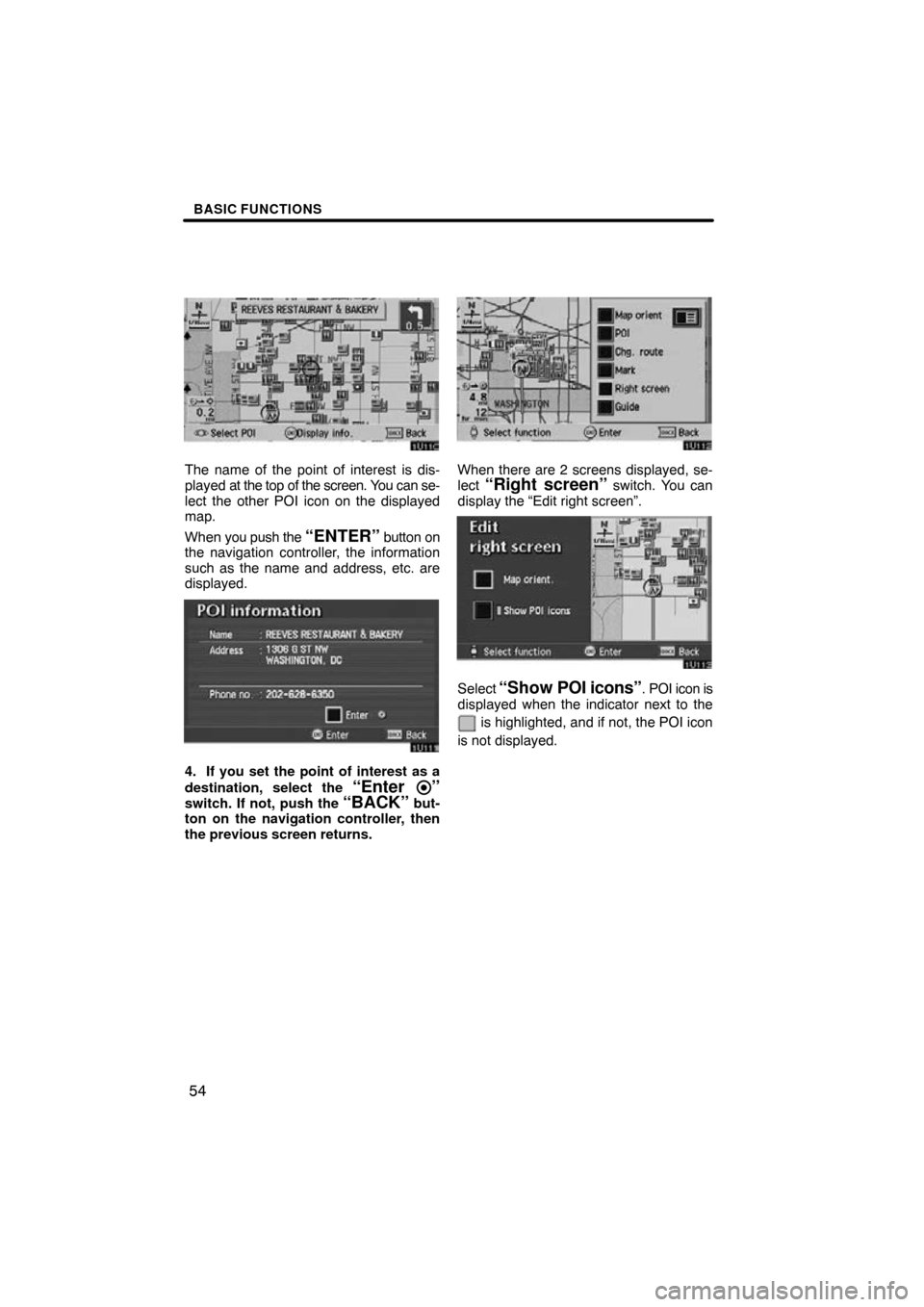 TOYOTA AVALON 2010 XX30 / 3.G Navigation Manual BASIC FUNCTIONS
54
The name of the point of interest is dis-
played at the top of the screen. You can se-
lect the other POI icon on the displayed
map.
When you push the 
“ENTER” button on
the nav