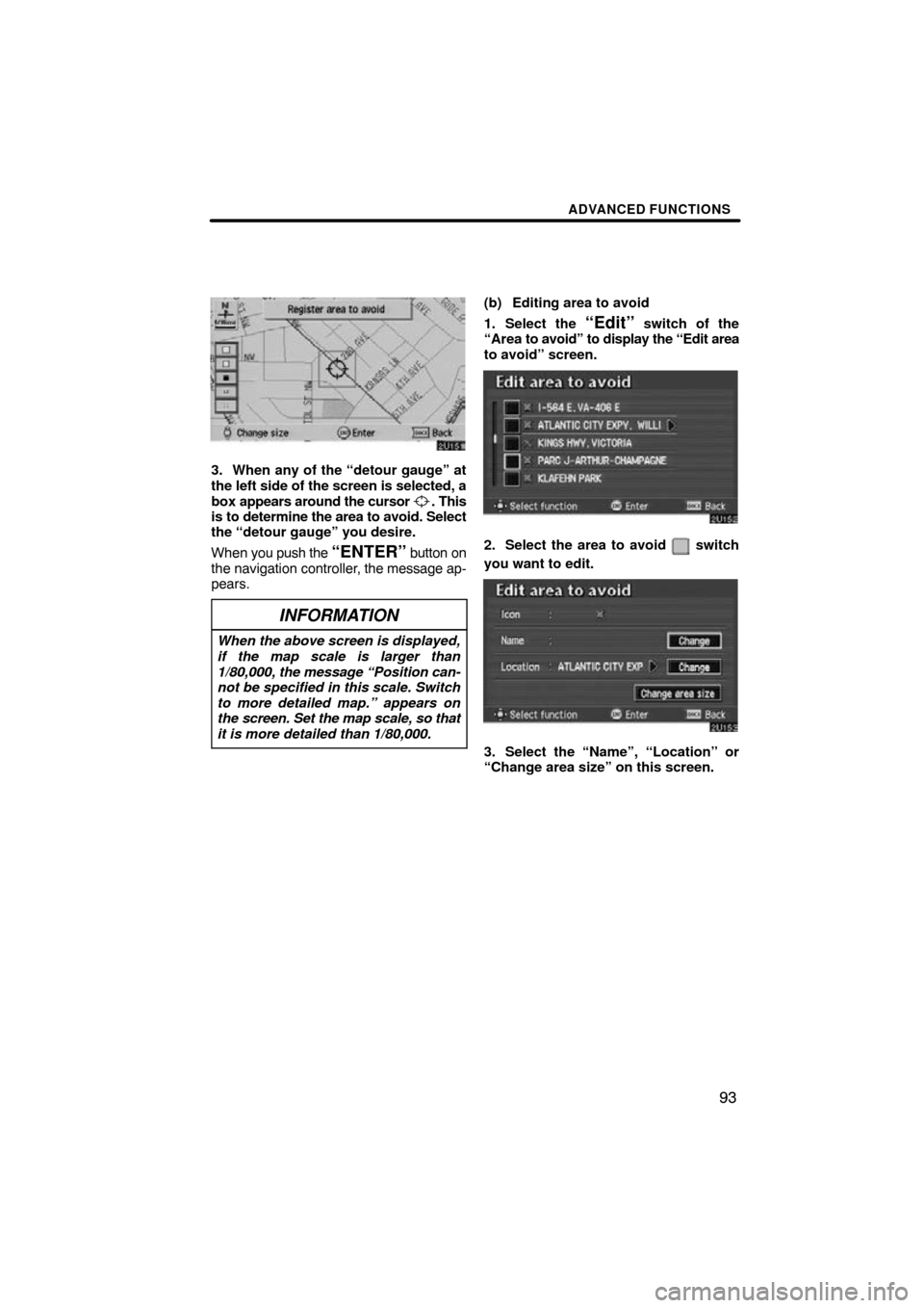 TOYOTA AVALON 2010 XX30 / 3.G Navigation Manual ADVANCED FUNCTIONS
93
3. When any of the “detour gauge” at
the left side of the screen is selected, a
box appears around the cursor
. This
is to determine the area to avoid. Select
the “detour TOYOTA AVALON 2010 XX30 / 3.G Navigation Manual ADVANCED FUNCTIONS
93
3. When any of the “detour gauge” at
the left side of the screen is selected, a
box appears around the cursor
. This
is to determine the area to avoid. Select
the “detour