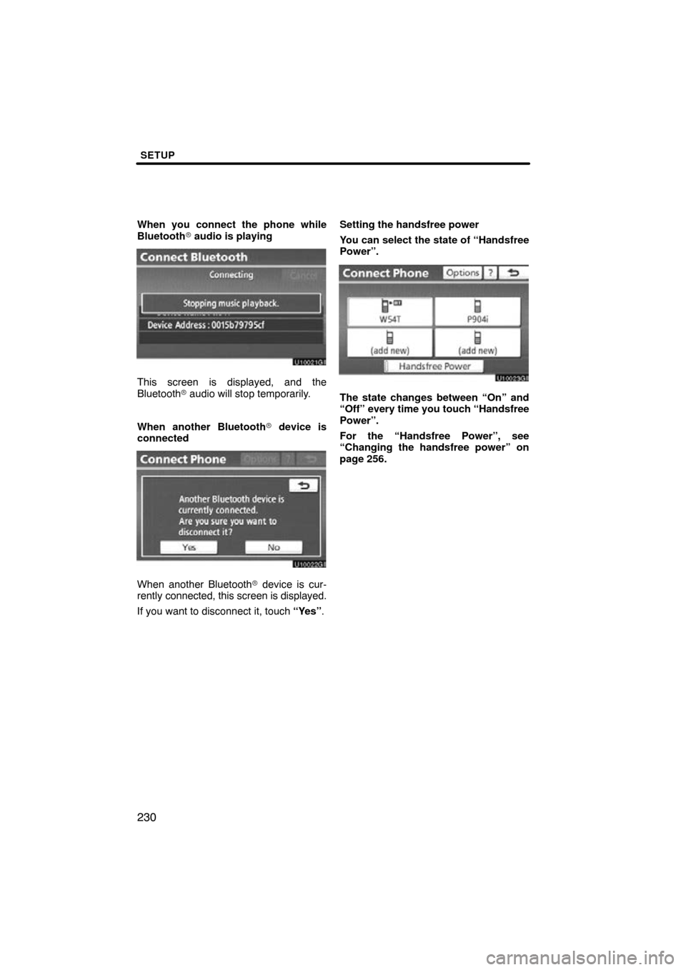TOYOTA AVALON 2011 XX30 / 3.G Navigation Manual SETUP
230
When you connect the phone while
Bluetooth audio is playing
This screen is displayed, and the
Bluetooth  audio will stop temporarily.
When another Bluetooth  device is
connected
When anot