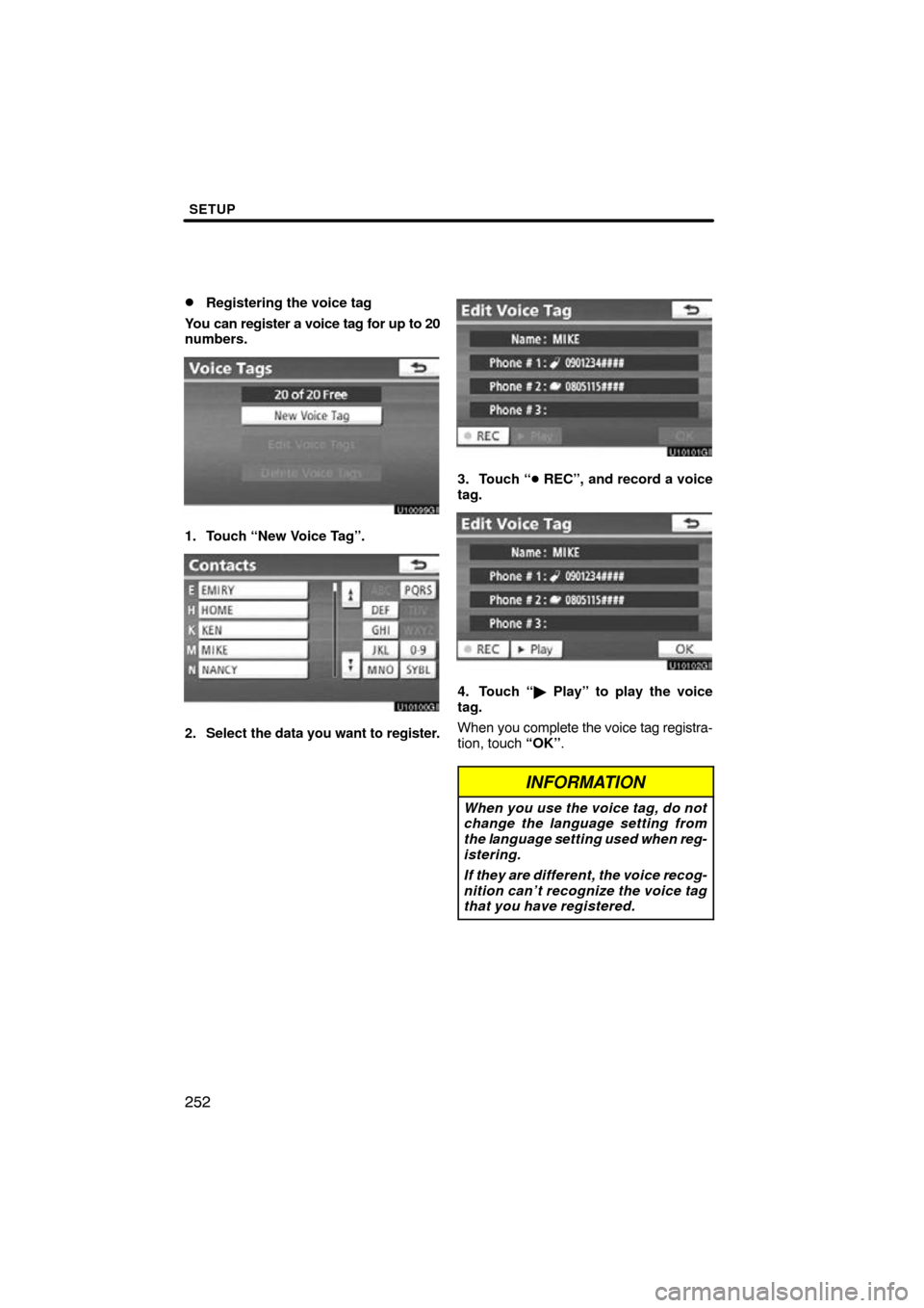 TOYOTA AVALON 2011 XX30 / 3.G Navigation Manual SETUP
252 
Registering the voice tag
You can register a voice tag for up to 20
numbers.
1. Touch “New Voice Tag”.
2. Select  the data you want to register.
3. Touch “  REC”, and record a voi