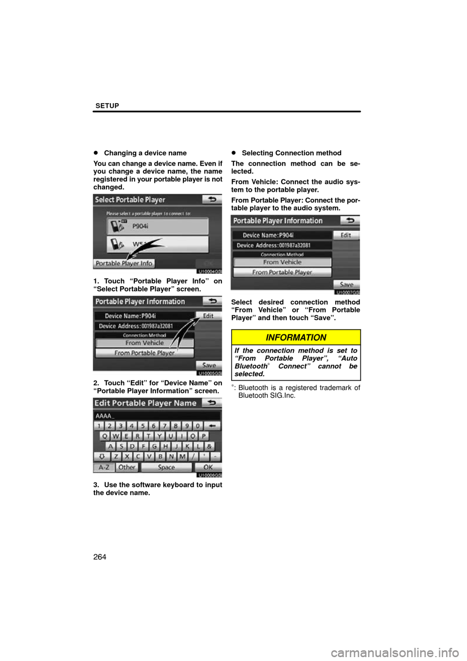 TOYOTA AVALON 2011 XX30 / 3.G Navigation Manual SETUP
264 
Changing a device name
You can change a device name. Even if
you change a device name, the name
registered in  your portable player is not
changed.
U10004GS
1. Touch “Portable Player Inf