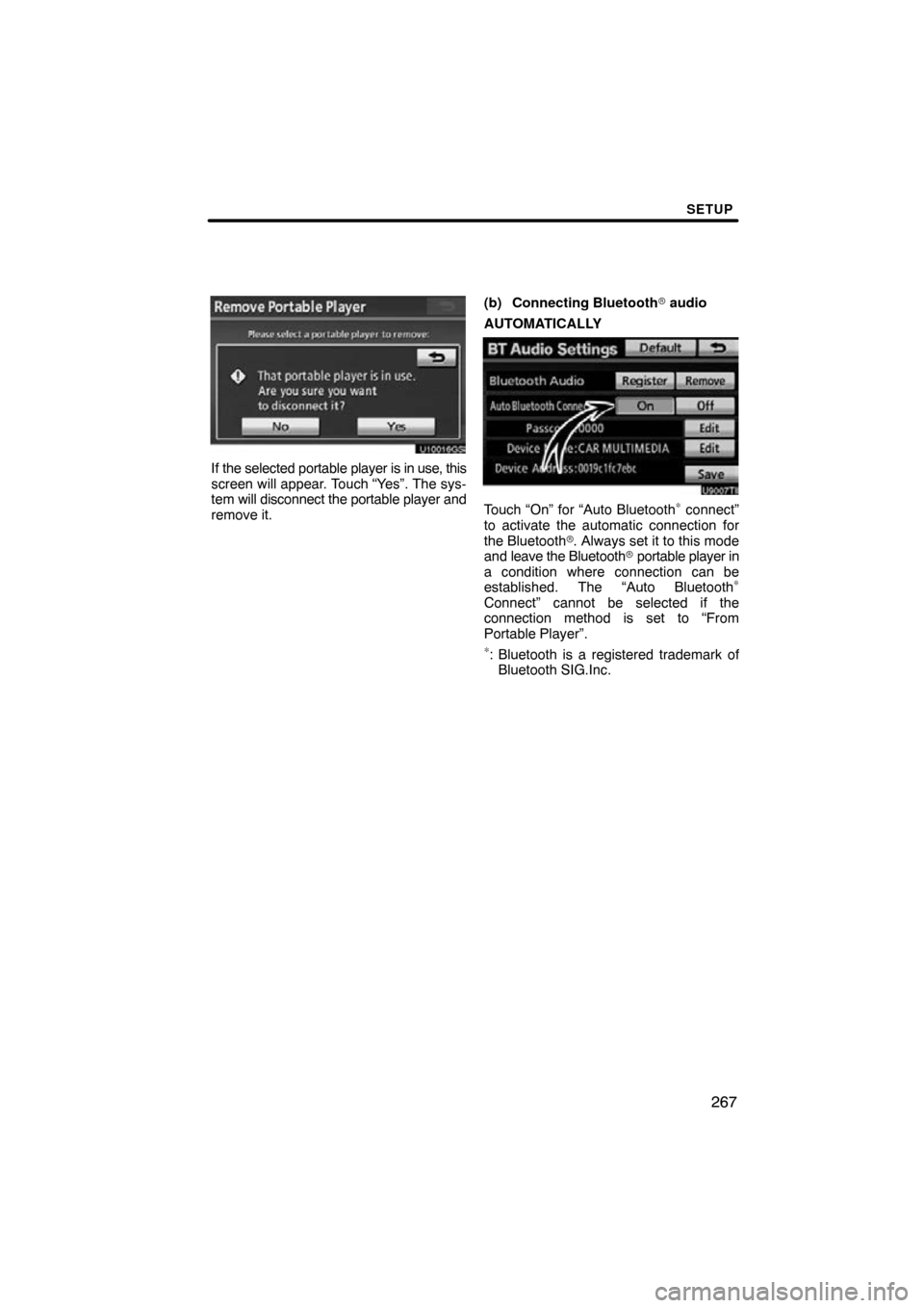 TOYOTA AVALON 2011 XX30 / 3.G Navigation Manual SETUP
267
U10016GS
If the selected portable player is in use, this
screen will appear. Touch “Yes”. The sys-
tem will disconnect  the portable player and
remove it. (b) Connecting Bluetooth
 audi